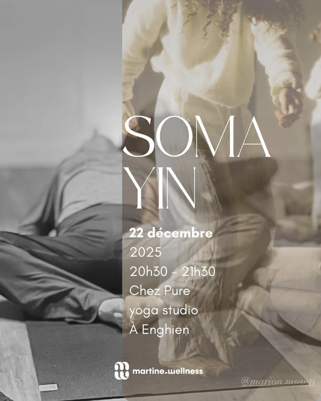 Cours exceptionnel &ndash; Soma Yin
Lundi 22 d&eacute;cembre &middot; Solstice d&rsquo;hiver

&Agrave; l&rsquo;occasion du solstice d&rsquo;hiver, @pure.yogastudio propose un cours exceptionnel de Soma Yin. 

Une pratique profonde et puissante issue 