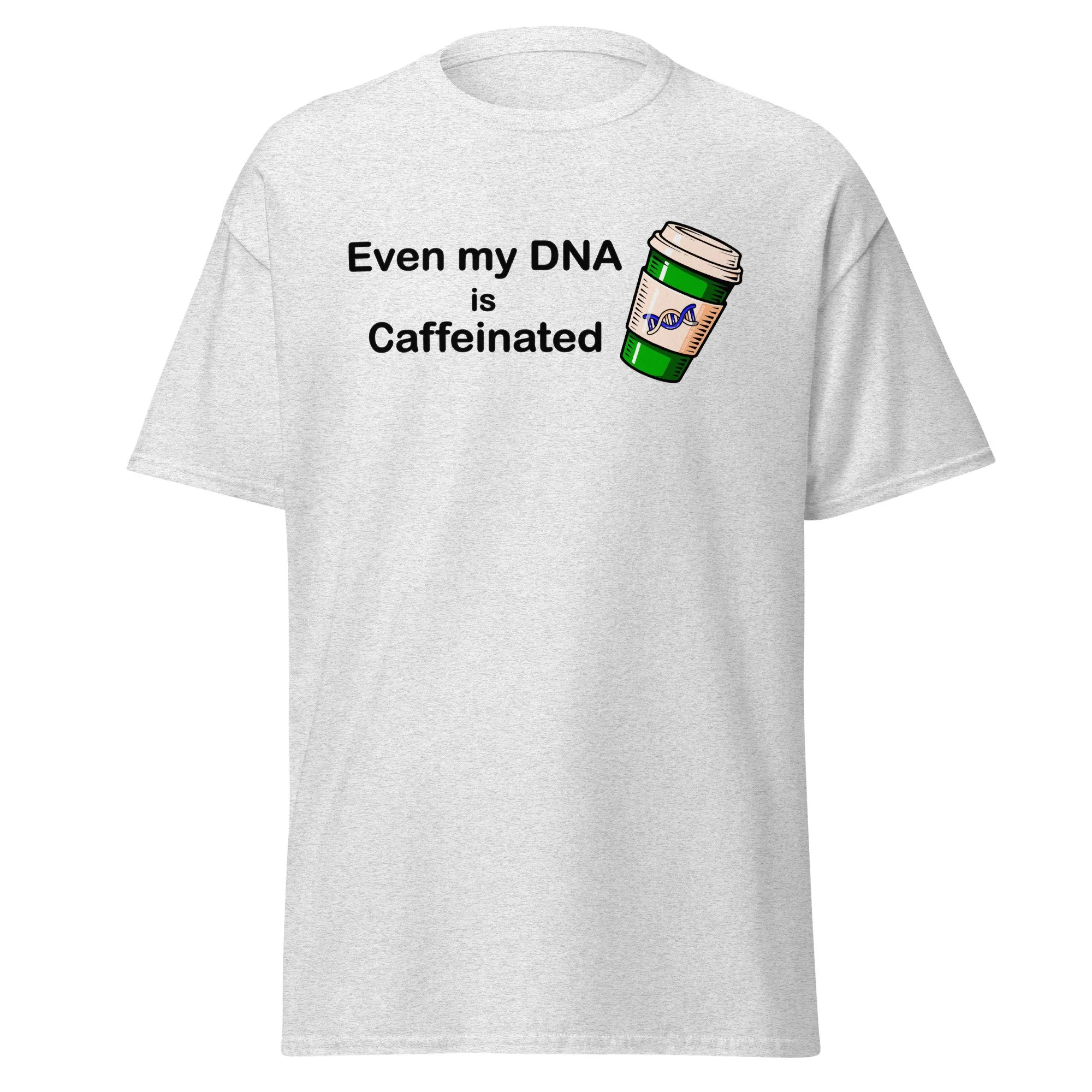 Even my DNA is Caffeinated Classic Tee