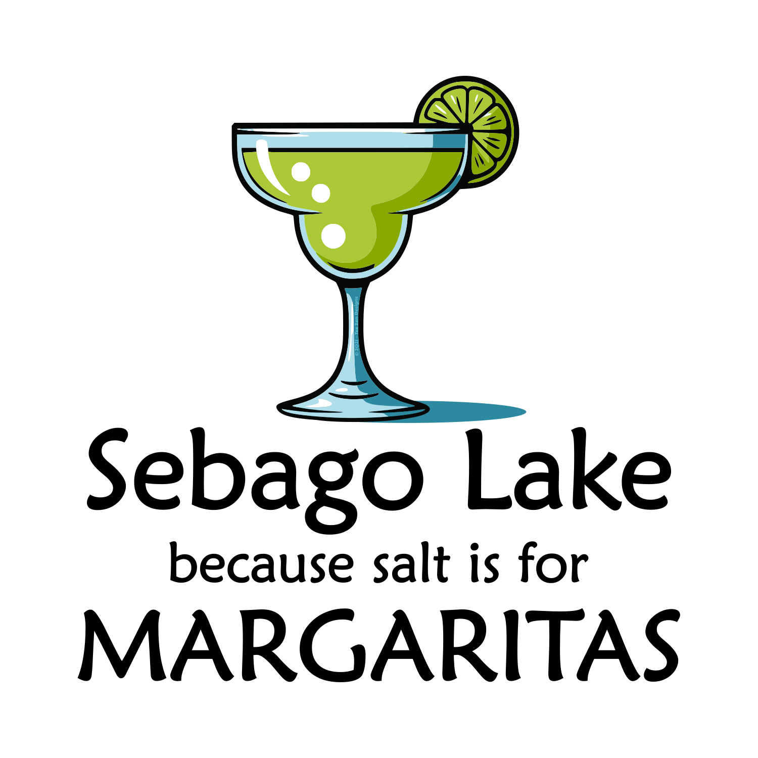 A cartoon illustration of a margarita glass filled with green liquid, garnished with a slice of lime, with text reading 'Sebago Lake because salt is for MARGARITAS'.