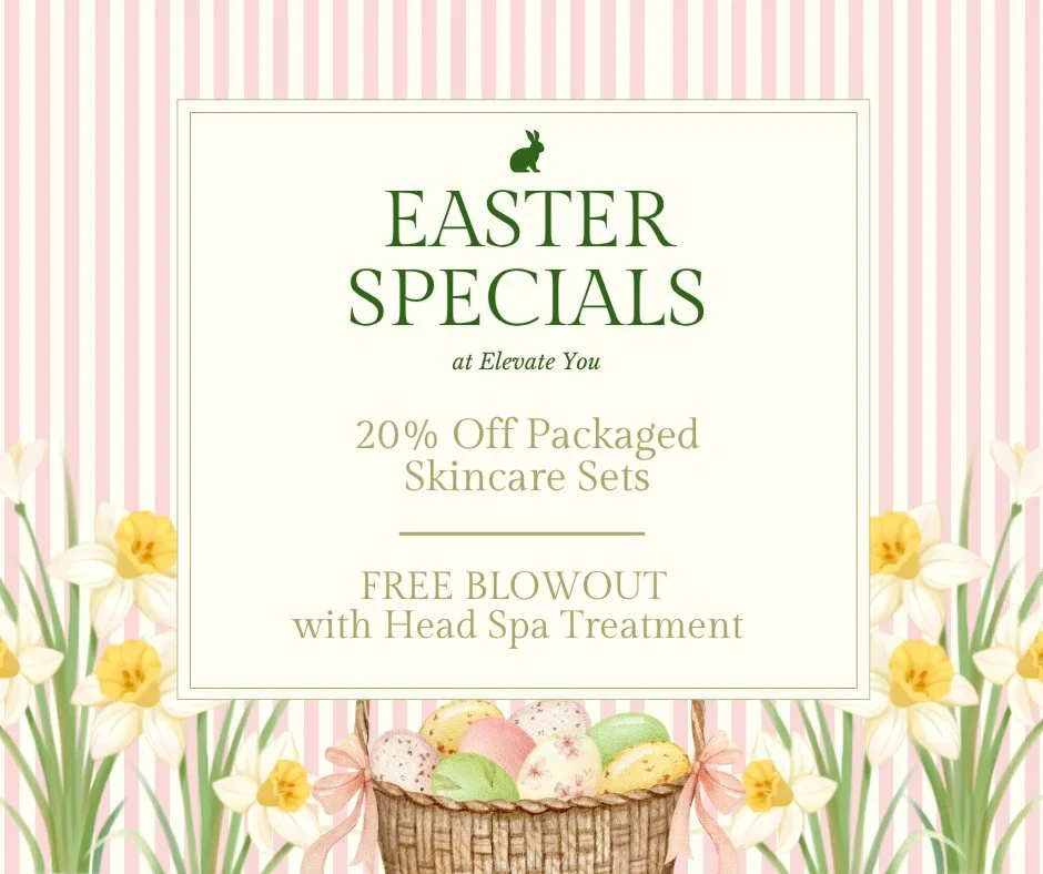 In need of an Easter basket idea or gift for your loved one? Come see us at Elevate You! 🌼🌸

We have pre-packaged skincare sets to help take the guesswork out of shopping. Currently 20% OFF! Or treat your loved one to a relaxing Head Spa Treatment.
