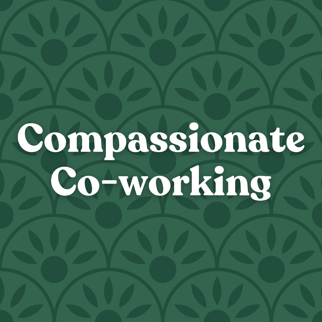 Compassionate Co-working