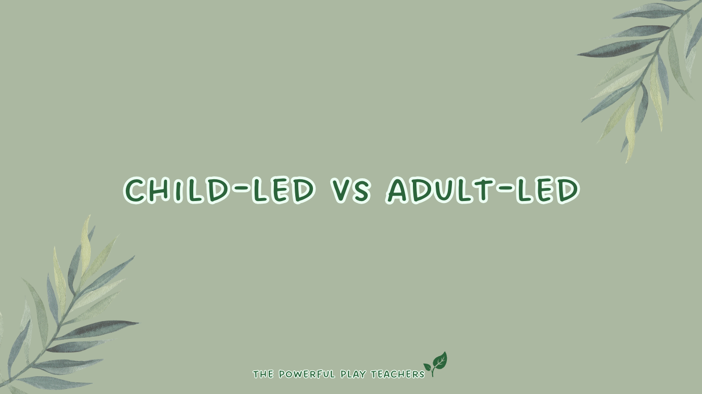 Child-led vs Adult-led