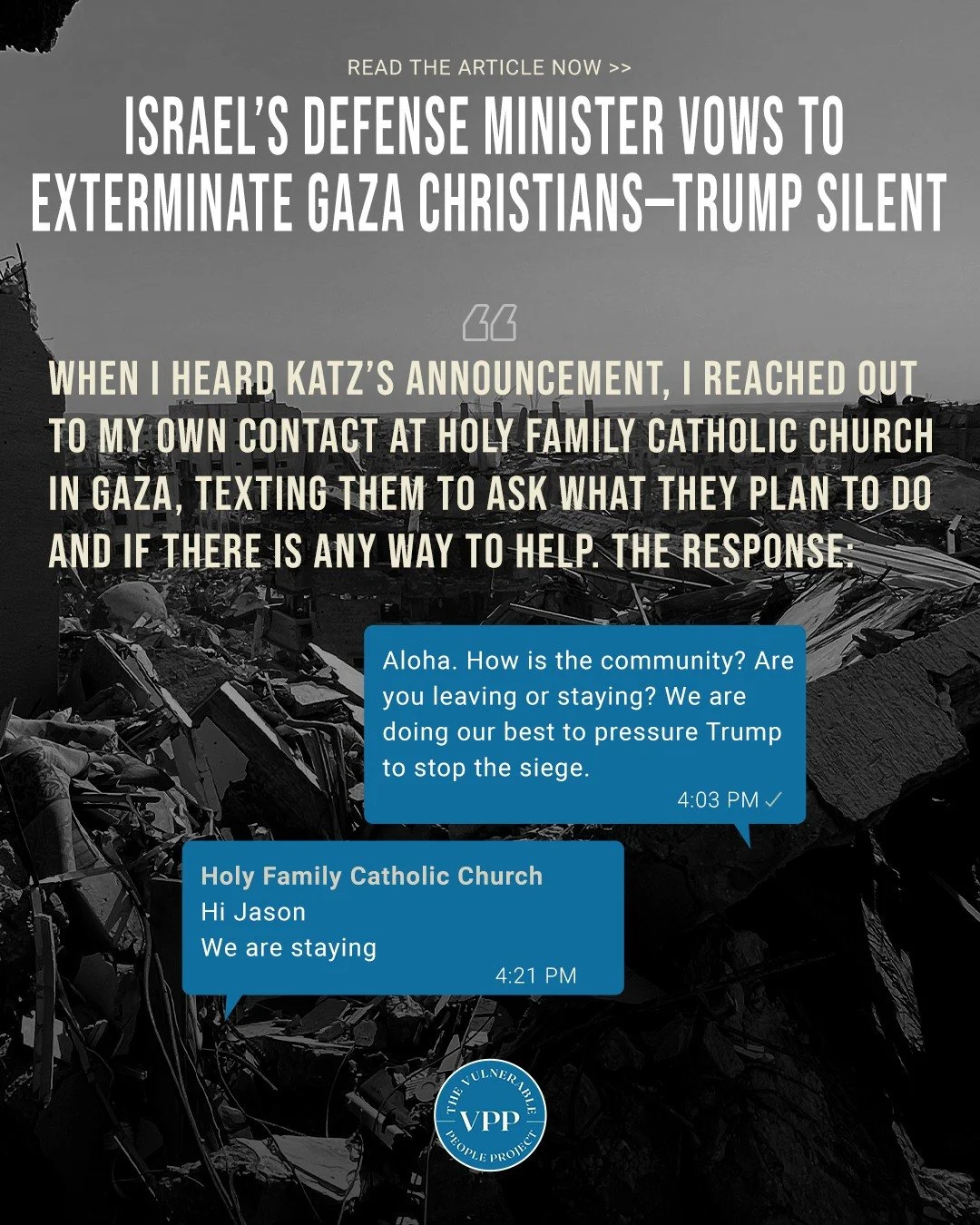 Christians in Gaza are facing extermination.

Missionaries of Charity, the elderly, and the sick are trapped &mdash; marked for death by Israel&rsquo;s Defense Minister.

President Trump has remained silent. His silence costs lives.
We must act.

Rea