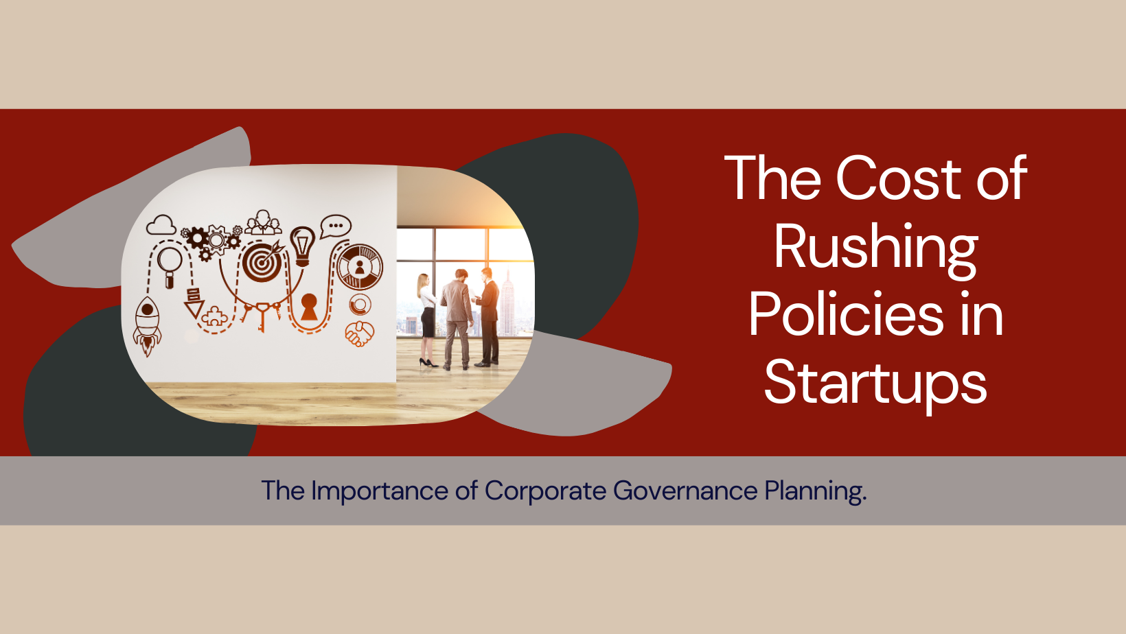 The Critical Oversight in Startup Growth: Rushing Policies Without Considering Corporate Governance