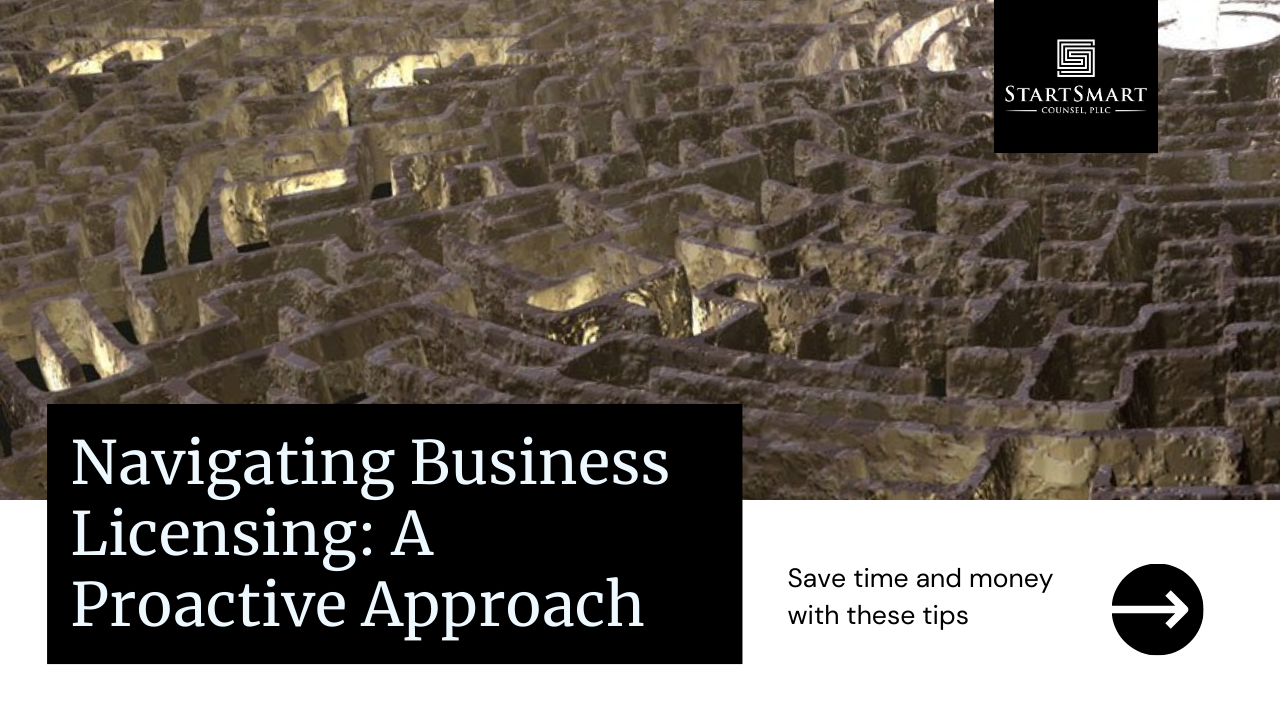 Navigating the Maze of Business Licensing: A Proactive Approach Can Save You Time and Money