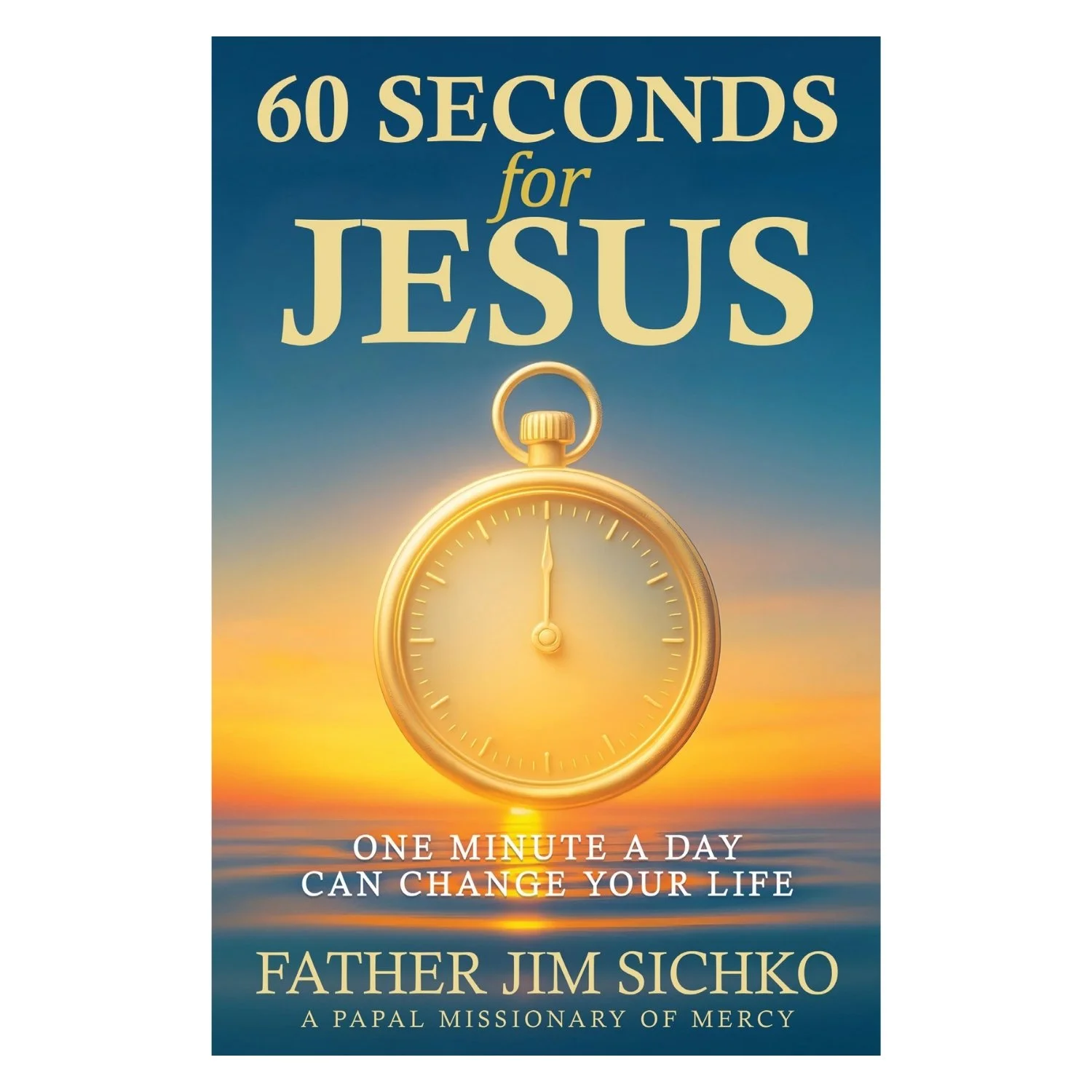 Sichko Online Store — 60 Minutes for Jesus — Fr. Jim Sichko