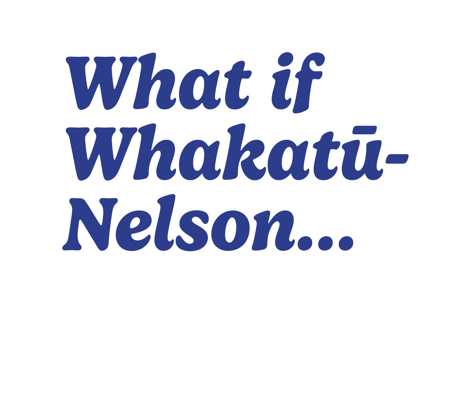 What if Whakatū Nelson...