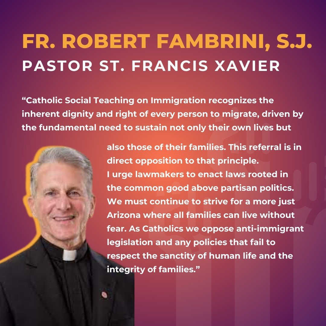 A quote of solidarity in support of Immigrant Communities from Fr. Robert Fambrini S.J.Pastor with St. Francis Xavier:

&quot;Catholic Social Teaching on Immigration recognizes the inherent dignity and right of every person to migrate, driven by the 