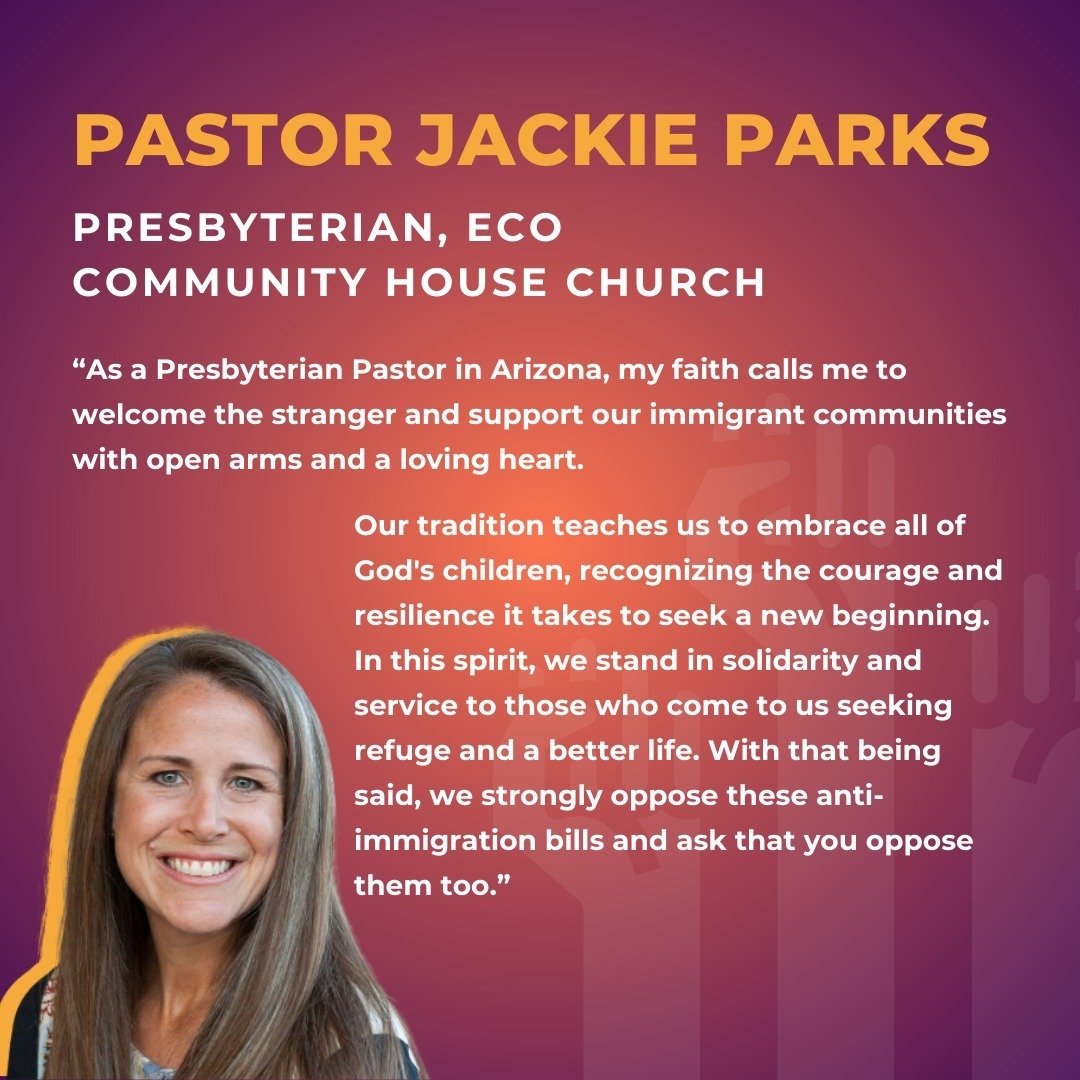 A quote of solidarity in support of Immigrant Communities from @jackiegparks with @communityhouseaz:

&quot;As a Presbyterian Pastor in Arizona, my faith calls me to welcome the stranger and support our immigrant communities with open arms and a lovi