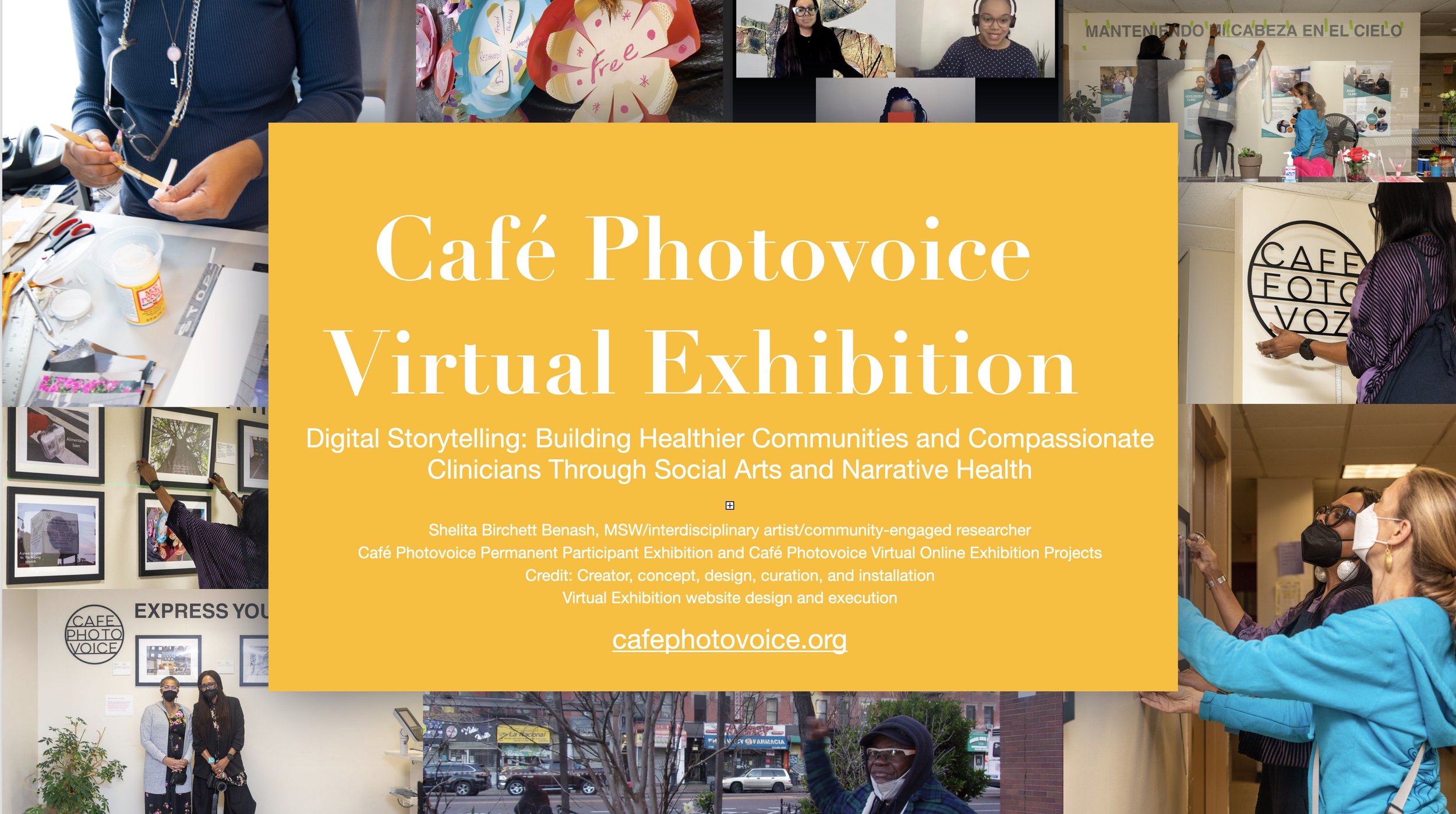 Shelita Birchett Benash, Research Assistant, Café Photovoice. Led permanent exhibition project concept, design, installation, and management. Shelita designed and built virtual exhibition website cafephotovoice.org
