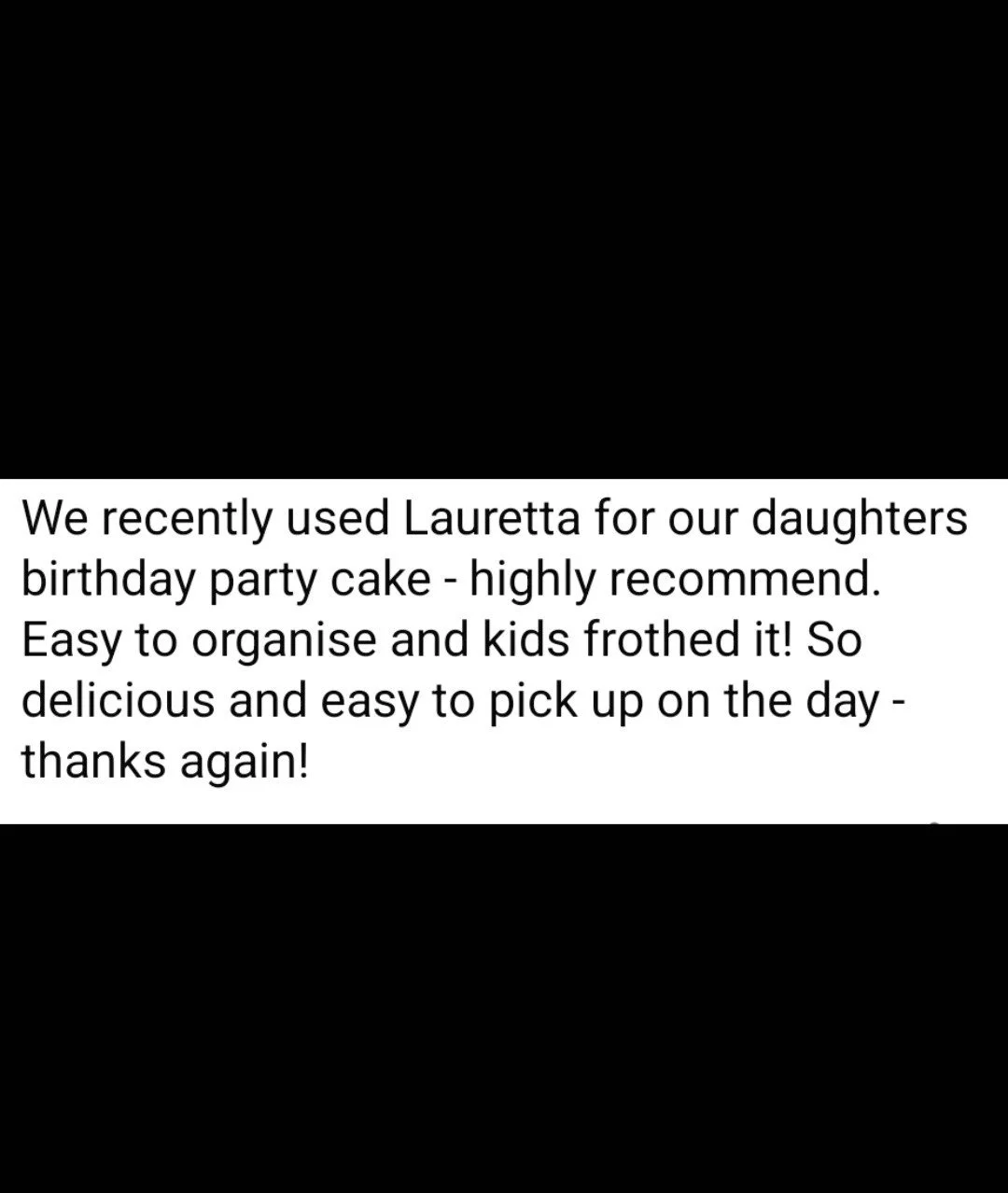 💗💗 "We recently used Lauretta for our daughters birthday party cake - highly recommend. Easy to organise and the kids frothed it! So delicious and easy to pick up on the day - thanks again". 💗💗
