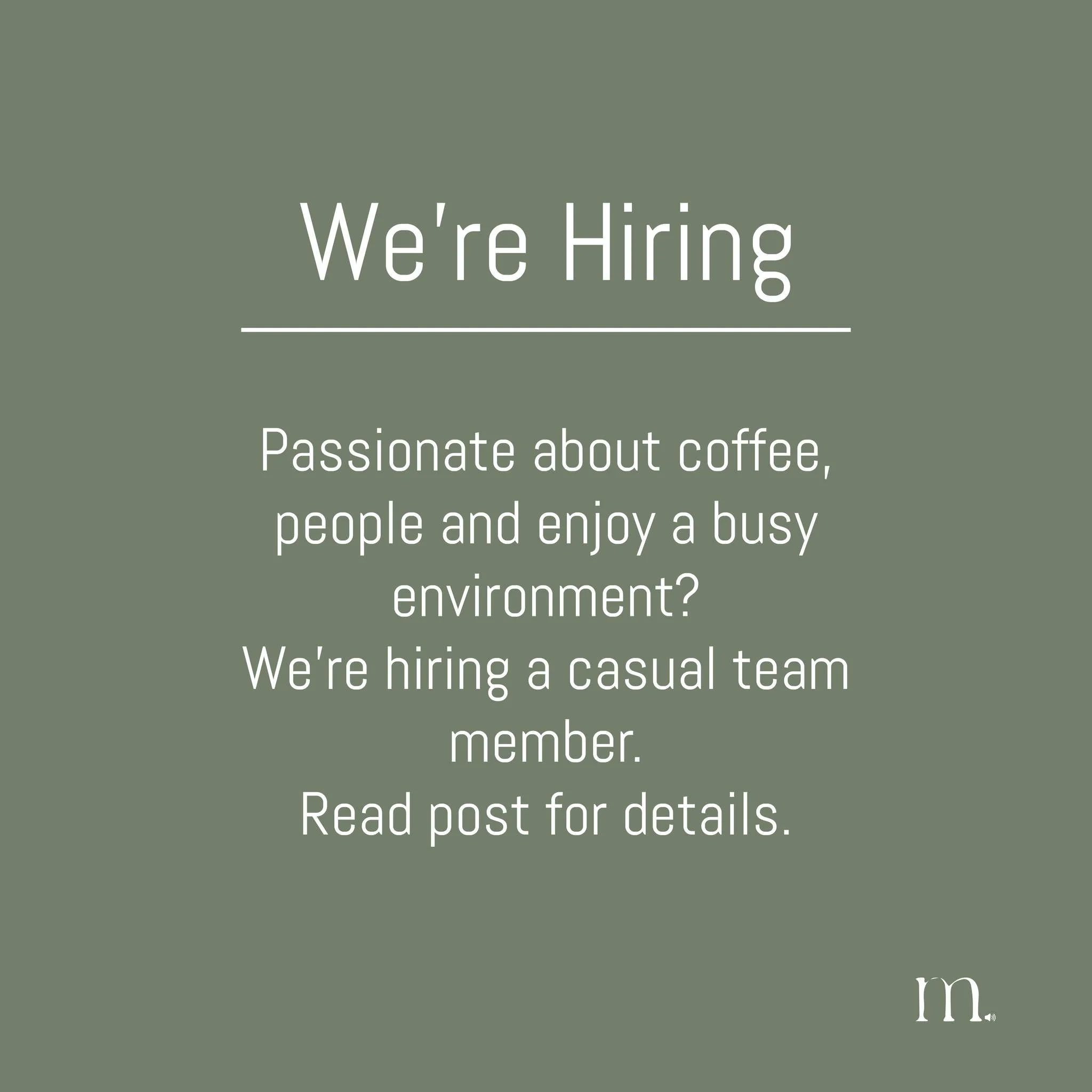 We&rsquo;re Hiring - Front of House Team Member

We&rsquo;re looking for a motivated and reliable person to join our growing cafe team in a casual position.

The role includes:

- Taking orders and cash handling
- Waiting tables and providing excelle