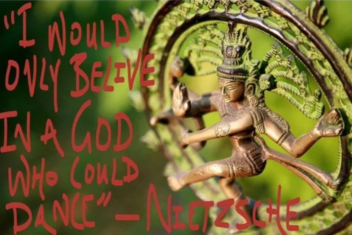 An image of a many armed Shiva statue with the quote "I woould only belive in a God who could dance" - Nietzsche