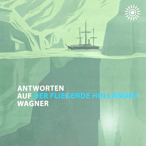 Antworten auf Wagner: Der fliegende Holländer