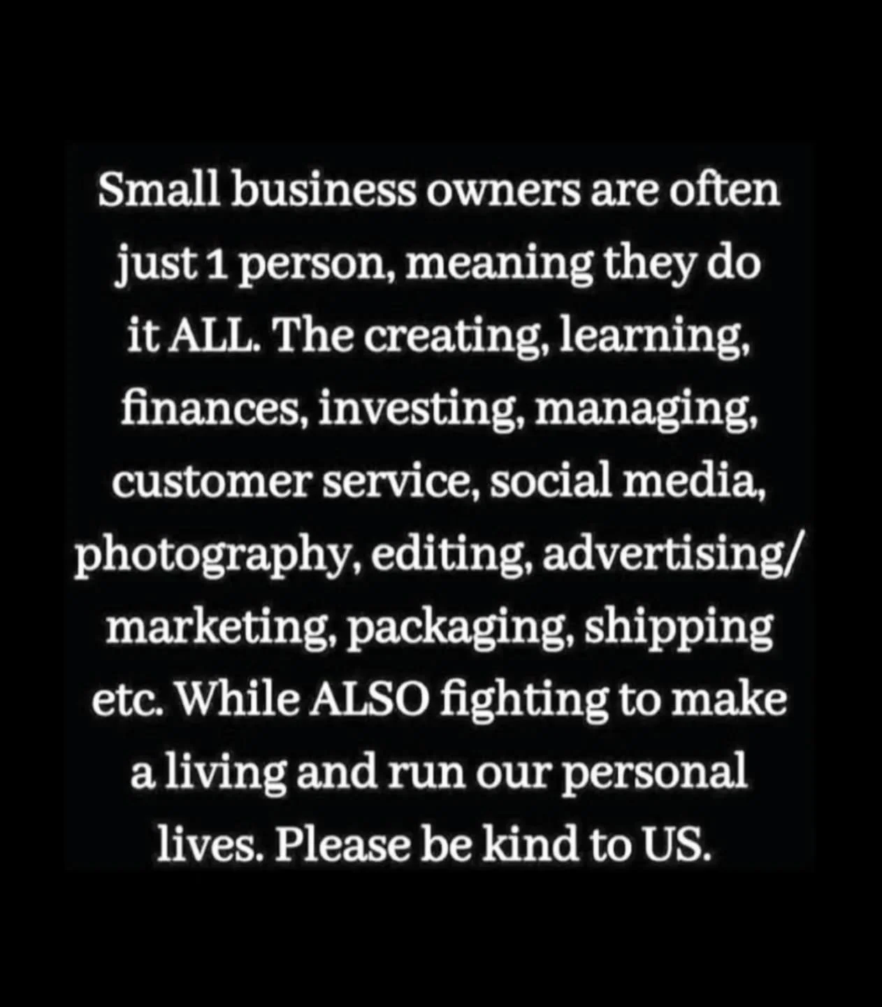 Think of and support small business owners, and in particular creatives, at this time of the year (all of the year actually) We need your support way more than the multimillion dollar companies, the fast fashion giants and the makers of cheap 'stuff'