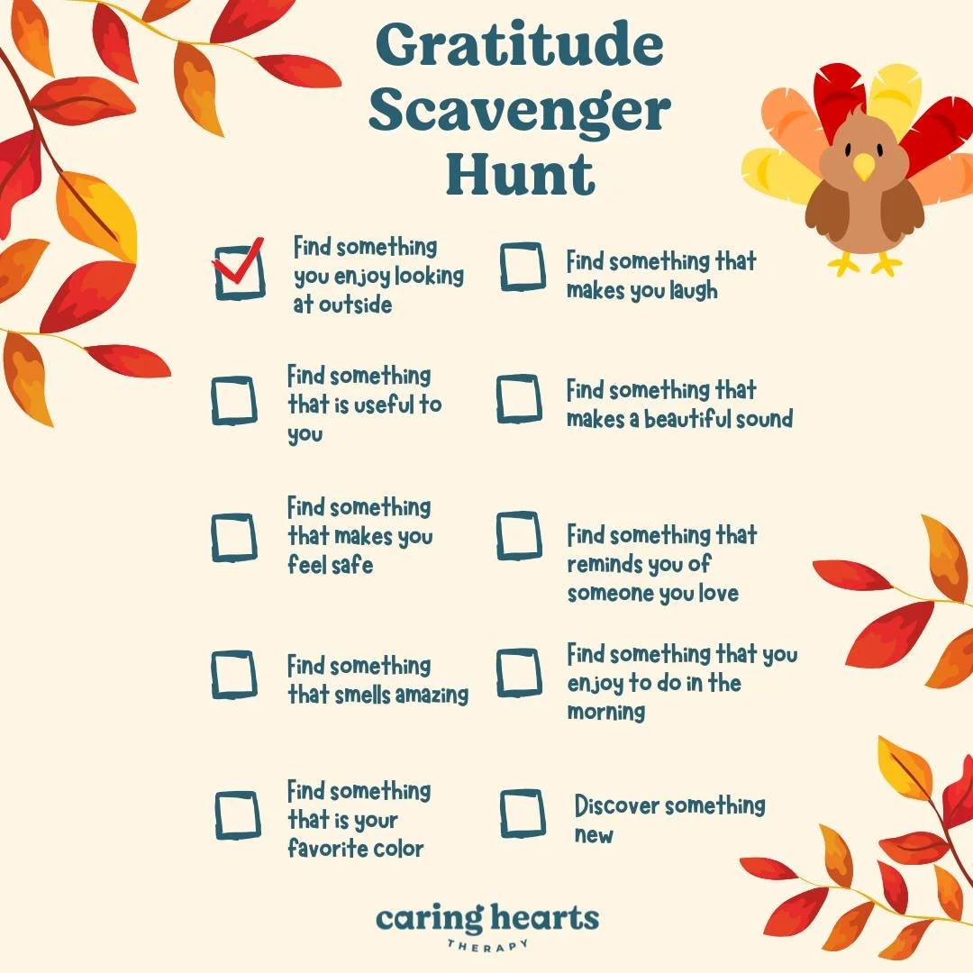 Happy Thanksgiving from Caring Hearts Therapy! 

This holiday season, encourage your child to focus on the little things they&rsquo;re thankful for! 🧡 A Gratitude Scavenger Hunt is a fun way to help children reflect on the positives in their lives, 