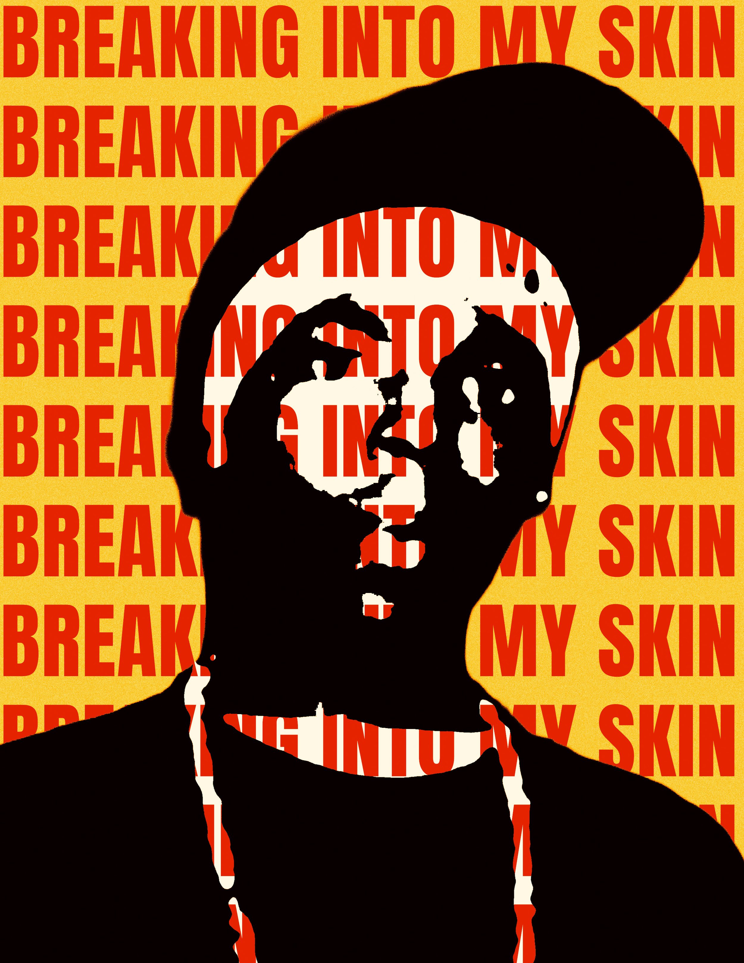 Pop art style illustration of a person's face with their hand on their forehead, in black silhouette. The background is yellow with the repeated red text 'BREAKING INTO MY SKIN'.