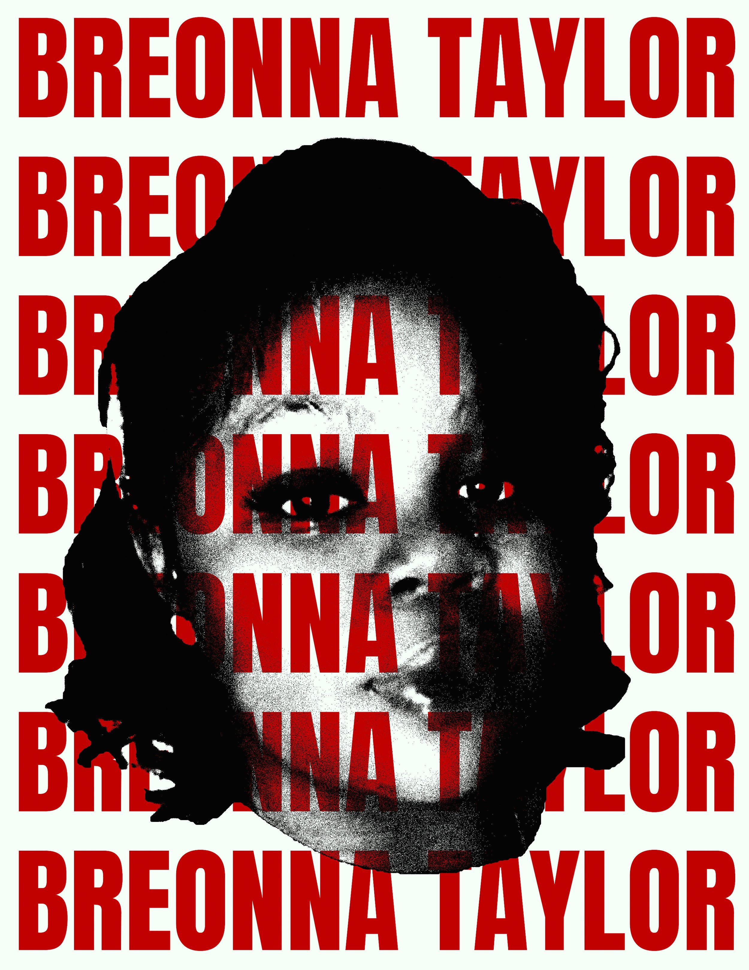 Poster of Breonna Taylor with her face in black and white and text repeating her name in red across the background.