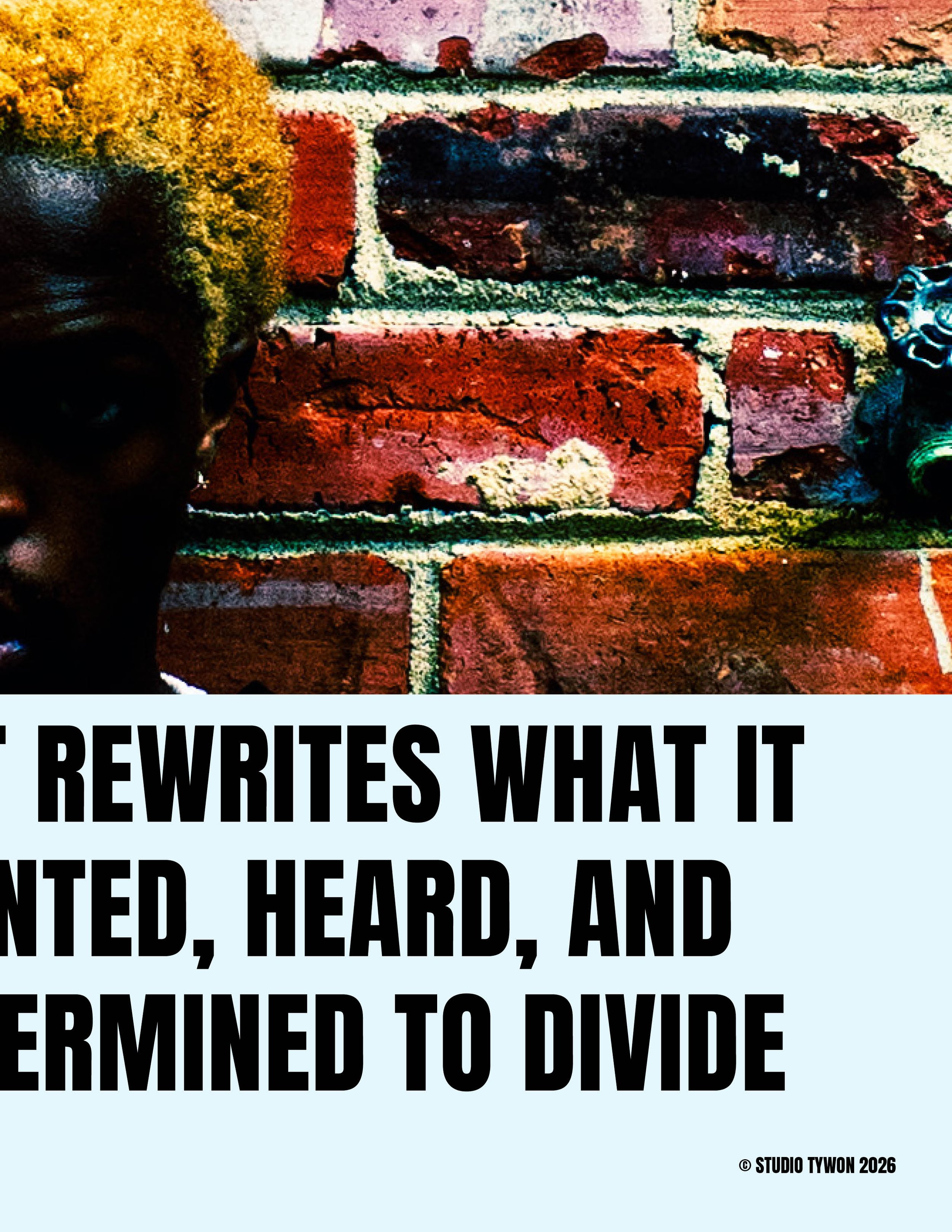 Part of a person with blonde hair and a dark complexion standing in front of a brick wall, with a paper or sign on the wall that reads, "Rewrites what it intended, heard, and terminated to divide."