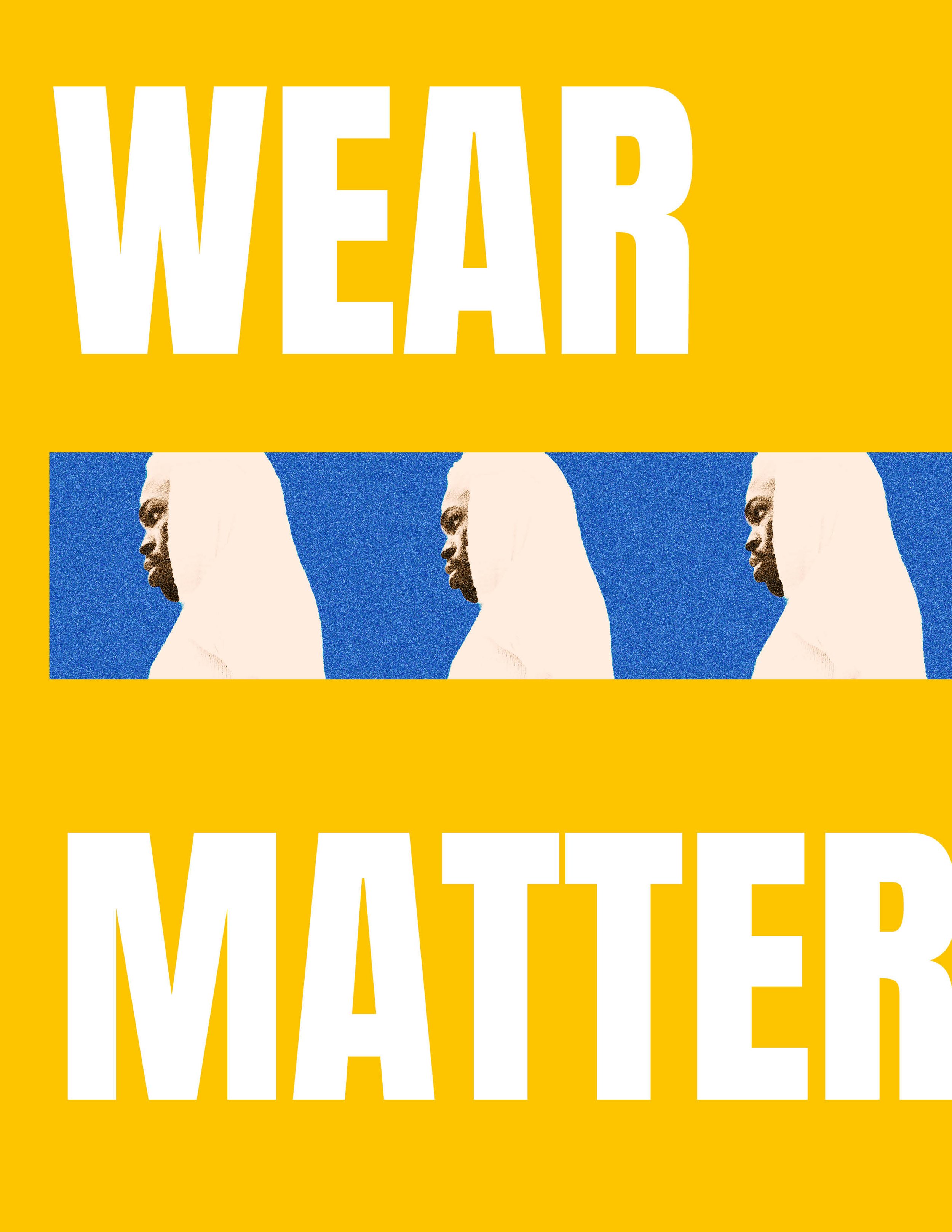Poster with the text 'WEAR MATTER' in large white letters on a yellow background. In the middle, there is a strip with three side-profile images of a woman with light skin and white hair against a blue background.