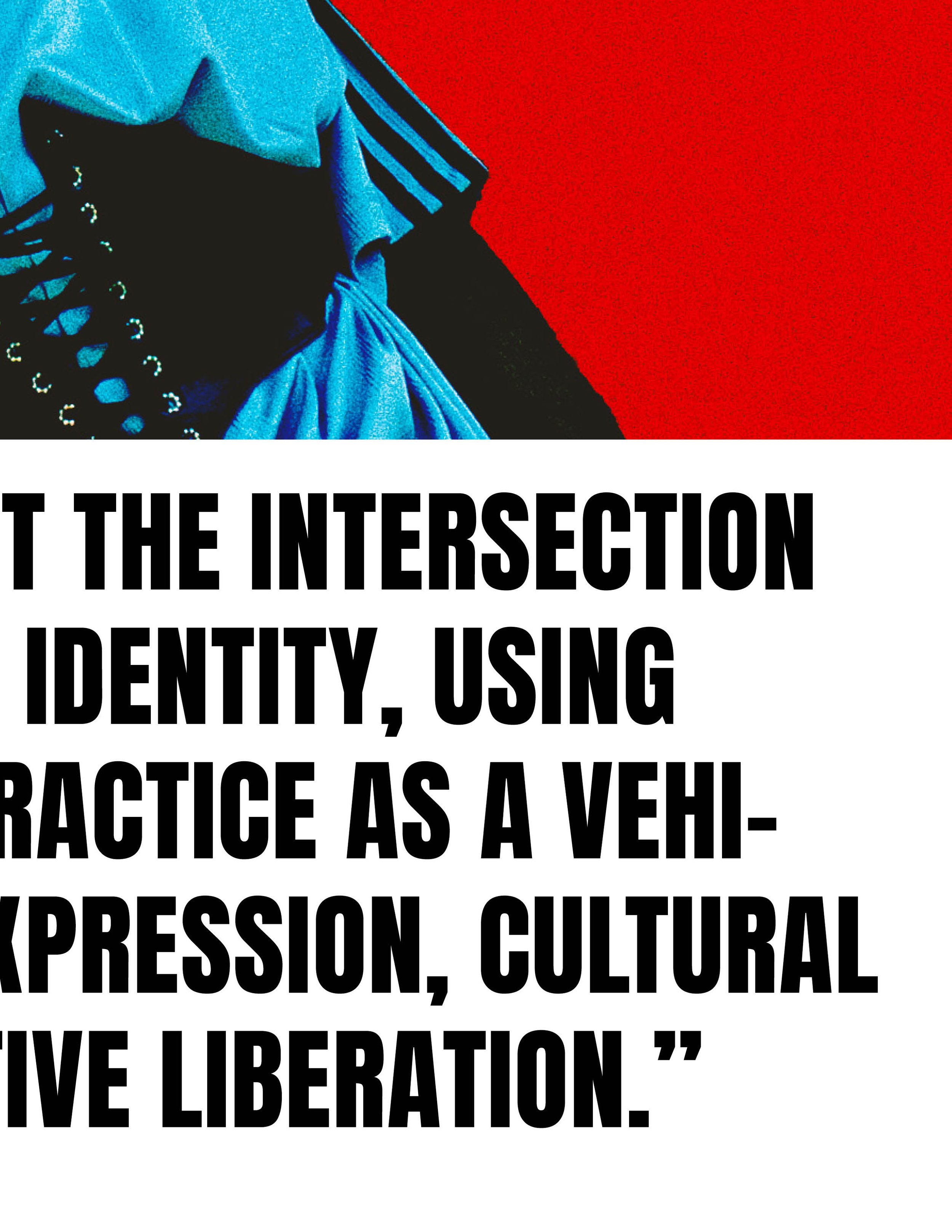 Close-up of bold black text on a white background reading: 'The intersection of identity, using practice as a vehicle for self-expression, cultural and political liberation.'