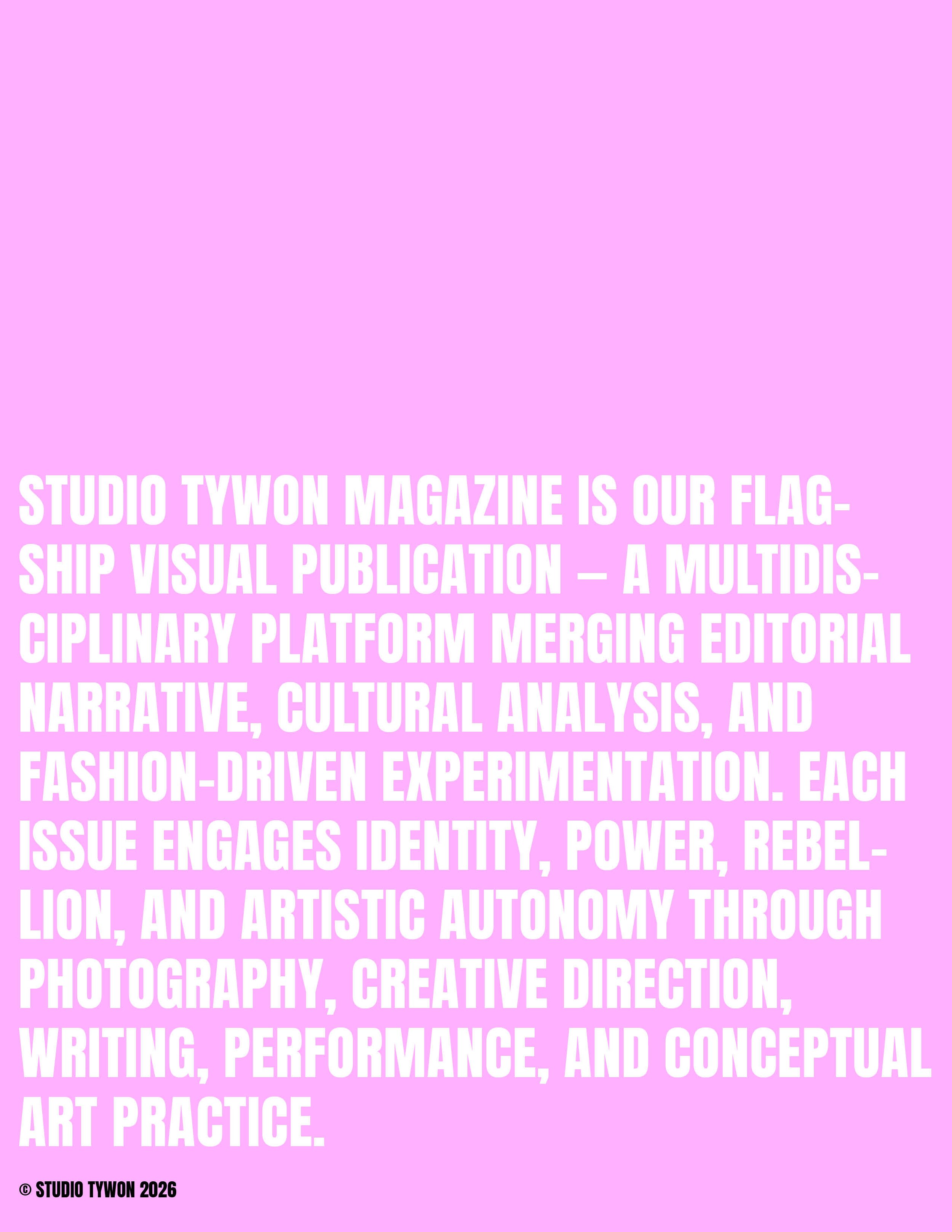 Pink background with bold white text describing a visual publication by Studio Tywon, emphasizing cultural analysis, fashion, photography, creative direction, writing, performance, and art practice. © Studio Tywon 2026