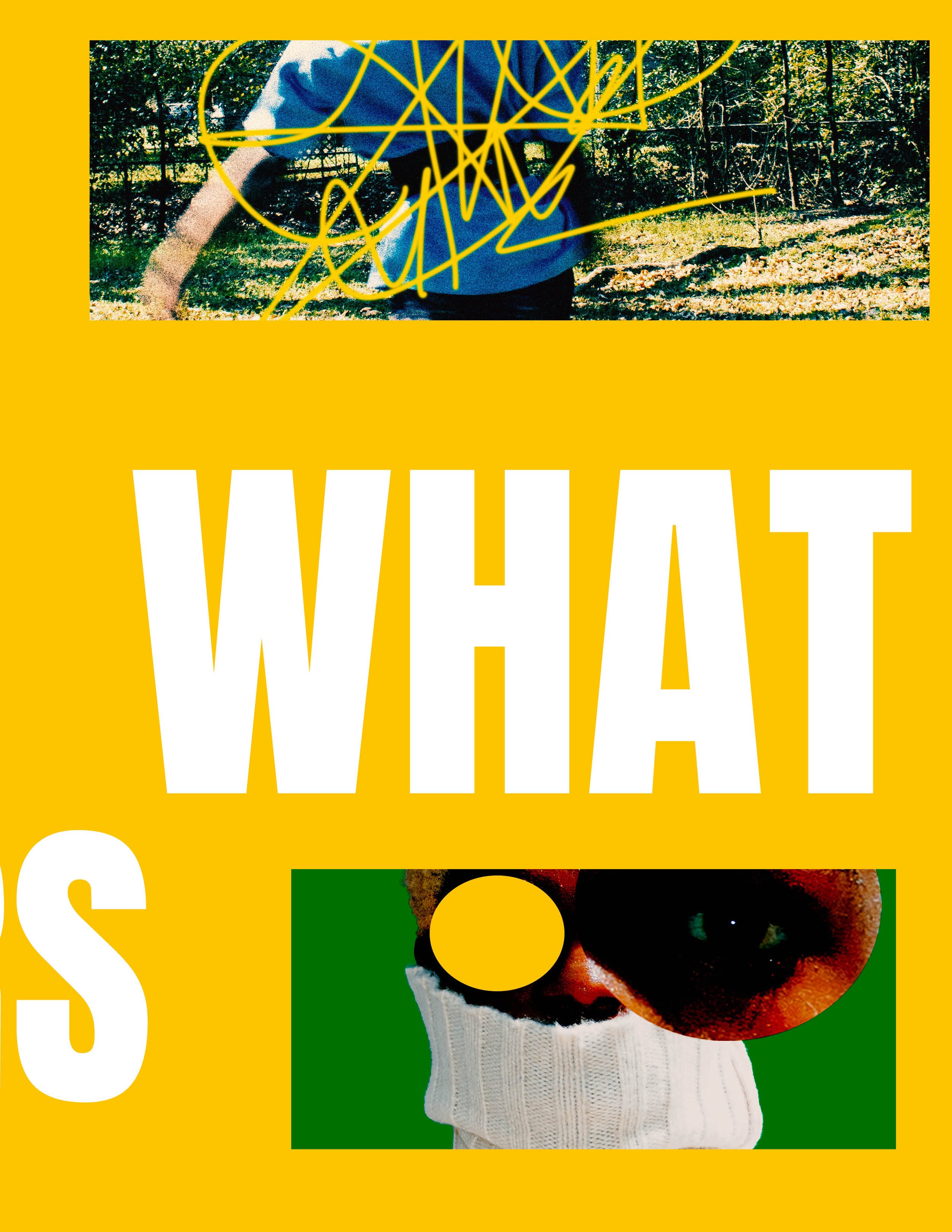 Colorful collage with a central yellow background and large white text that reads 'WHAT'S'. The top part features a picture of a person in outdoor clothing with yellow scribbles over a background of trees, and the bottom part shows a close-up of a pe