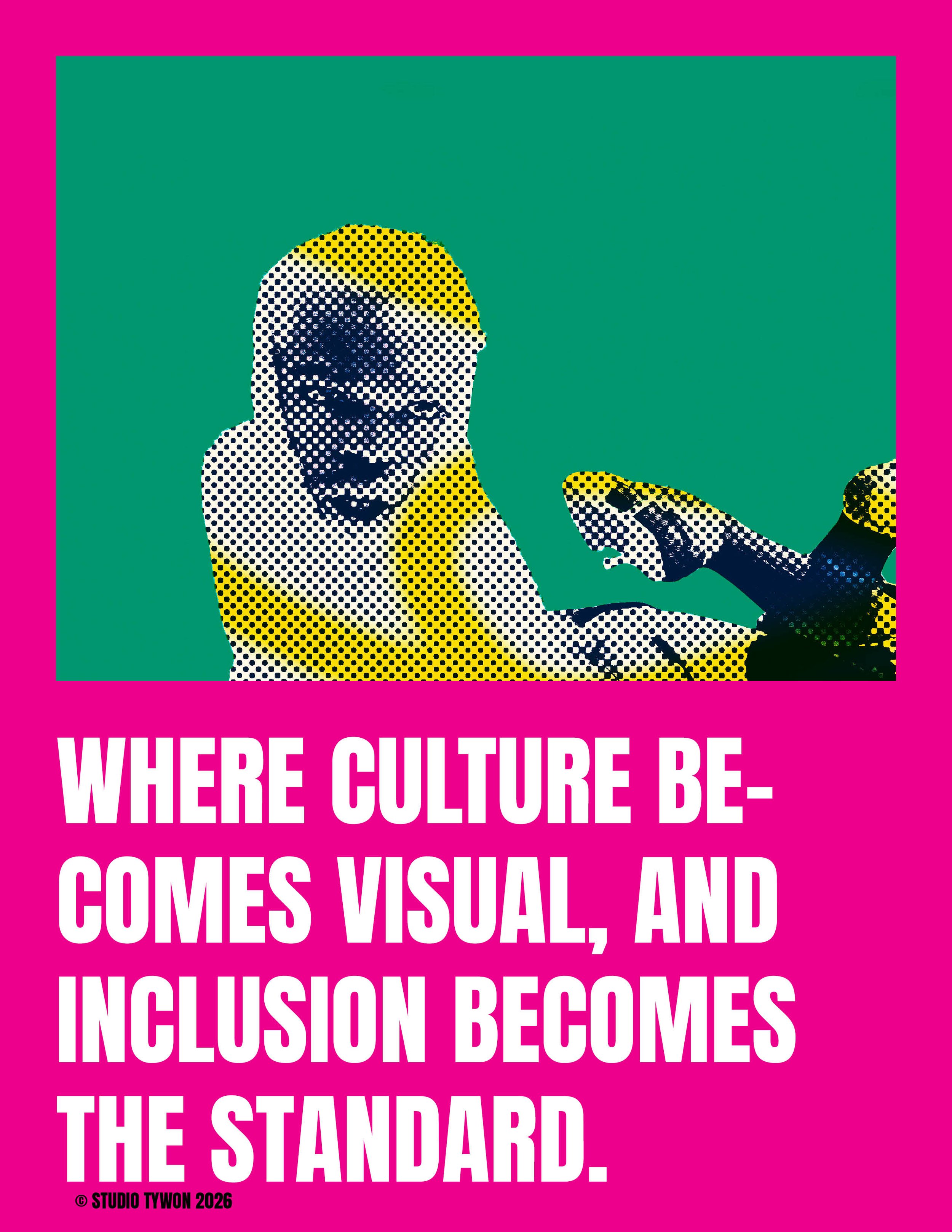 Poster with a halftone illustration of a person smiling and pointing at a device, against a green background, with bold pink text stating 'Where culture becomes visual, and inclusion becomes the standard.'