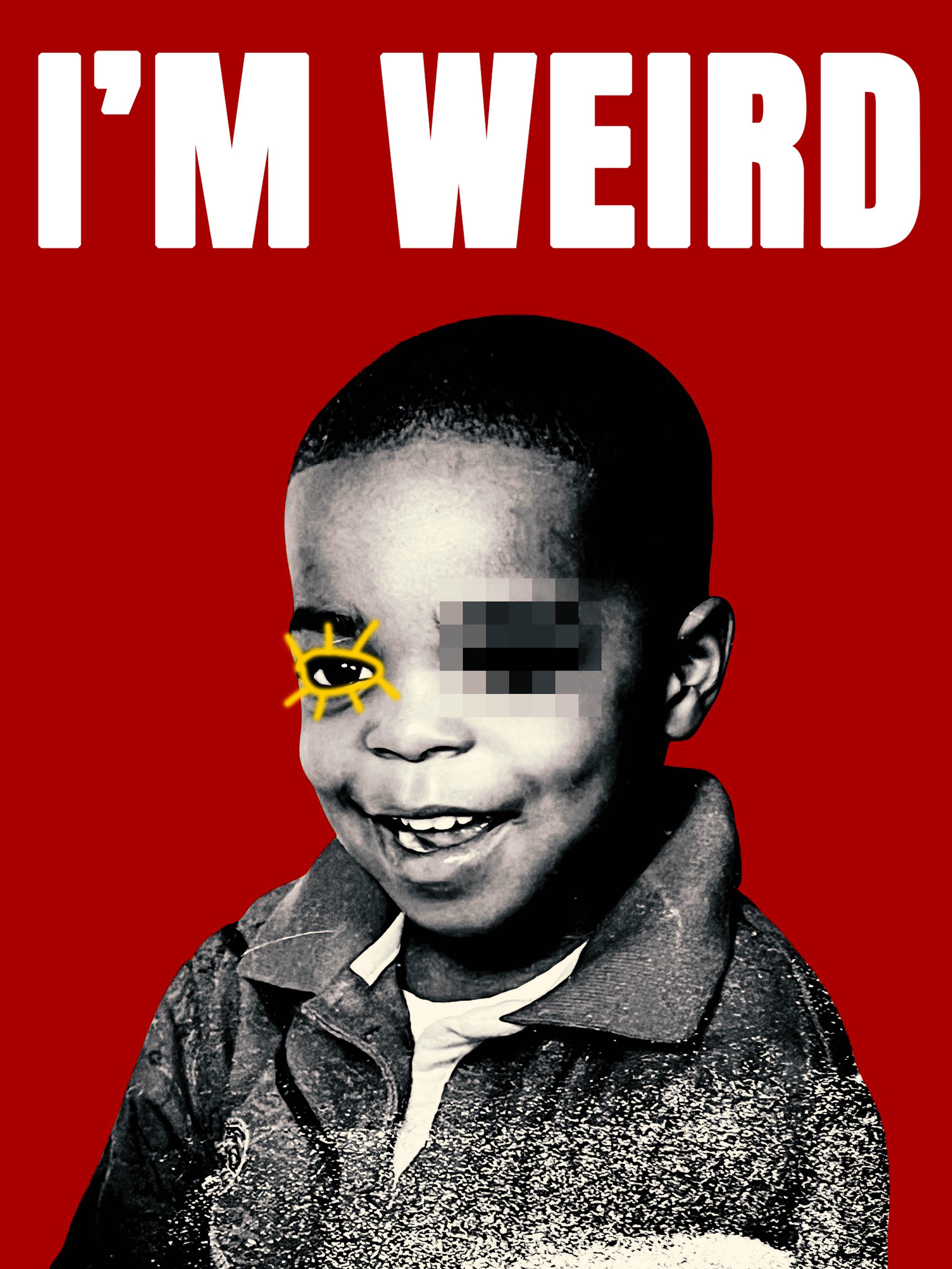 A black-and-white photo of a young boy smiling against a red background with the text "I'M WEIRD" in large white letters at the top. The boy has a pixelated eye and a small yellow cartoon-style eye sticker over his other eye.