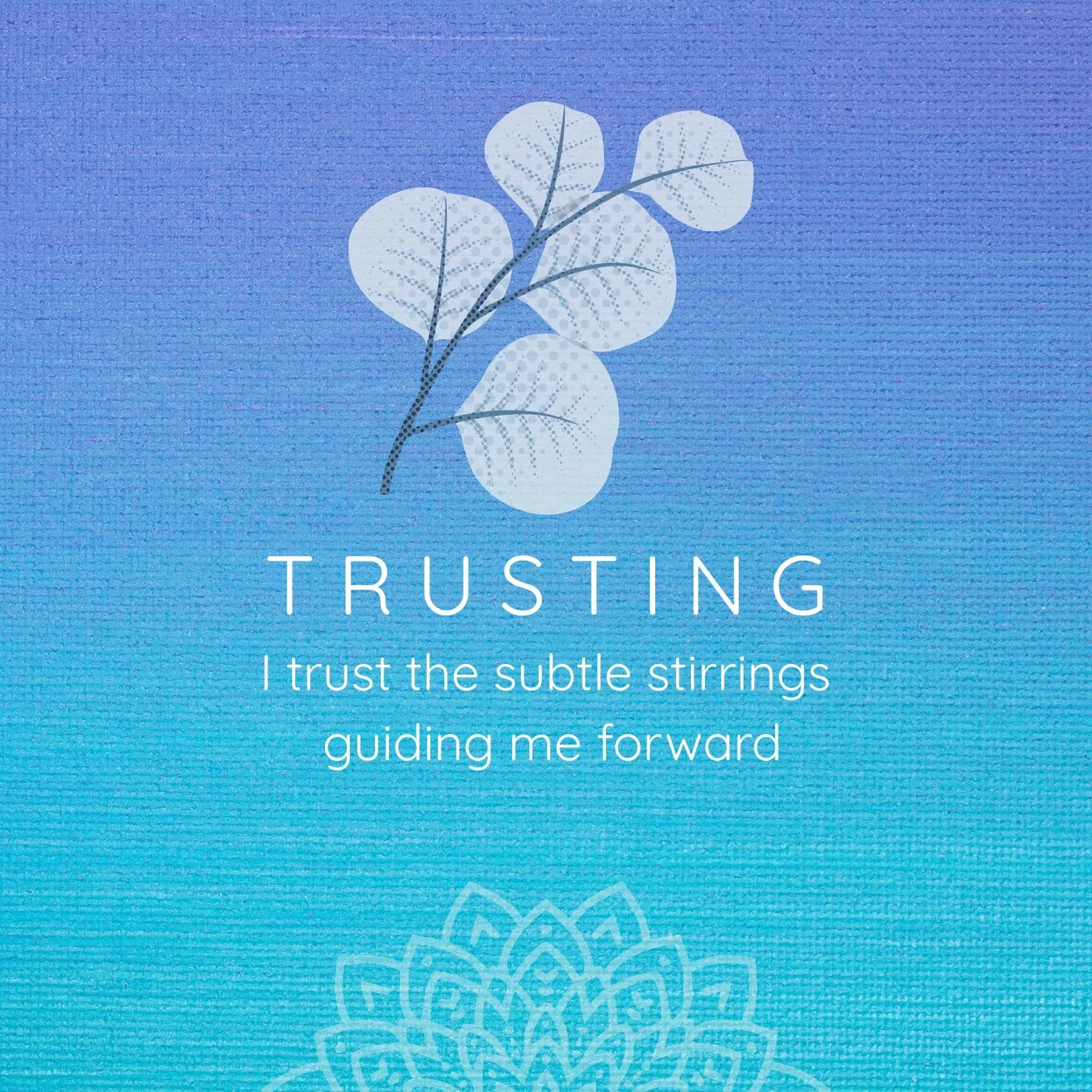 I trust the subtle stirrings guiding me forward. 