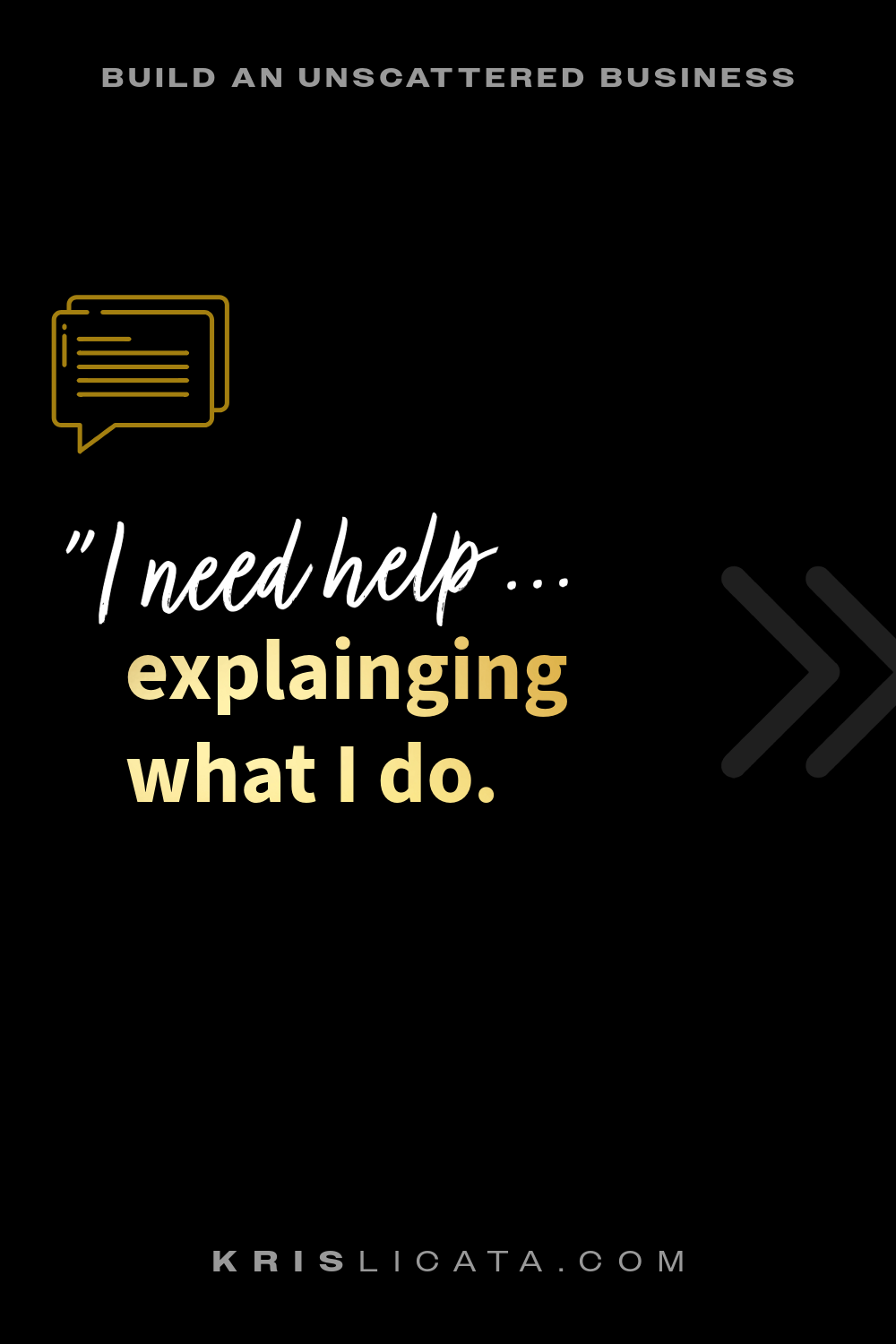 HELP! “I struggle to explain what I do.”