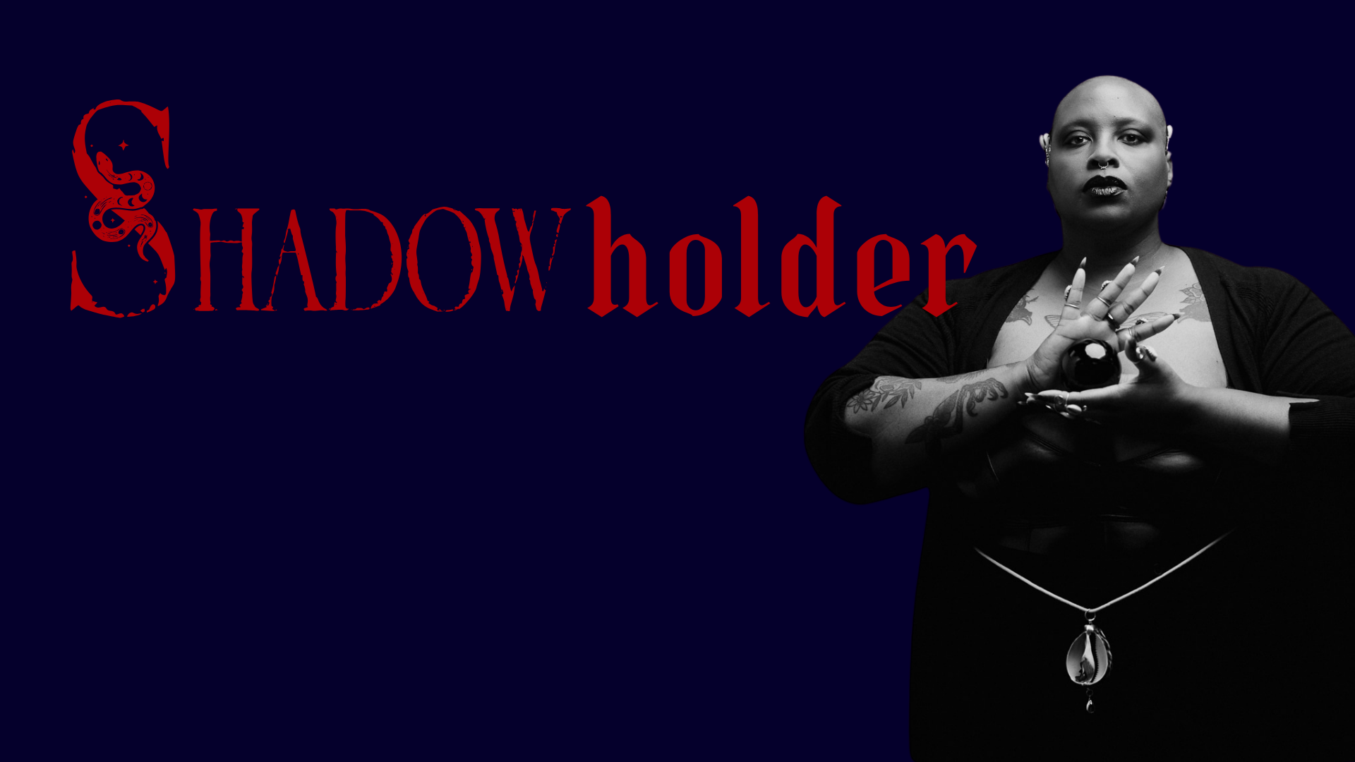A person with tattoos and piercings holding an obsidian crystal ball, standing next to the text 'Shadowholder' with a dark background.