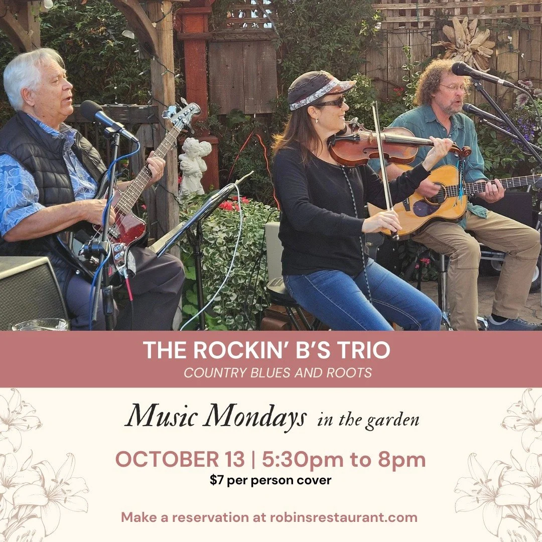 Enjoy the new season in the garden with The Rockin' B's Trio this Monday! Reserve your table at robinsrestaurant.com. $7 cover.