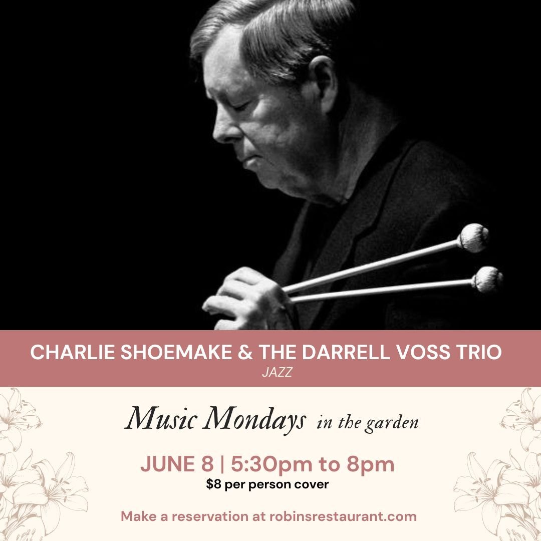 Charlie Shoemake &amp; The Darrell Voss Trio bring their jazz sound to the garden this Monday! Join us among the flowers for dinner and a night of robust rhythm. $8/person cover. Reserve your table at Robin'sRestaurant.com.