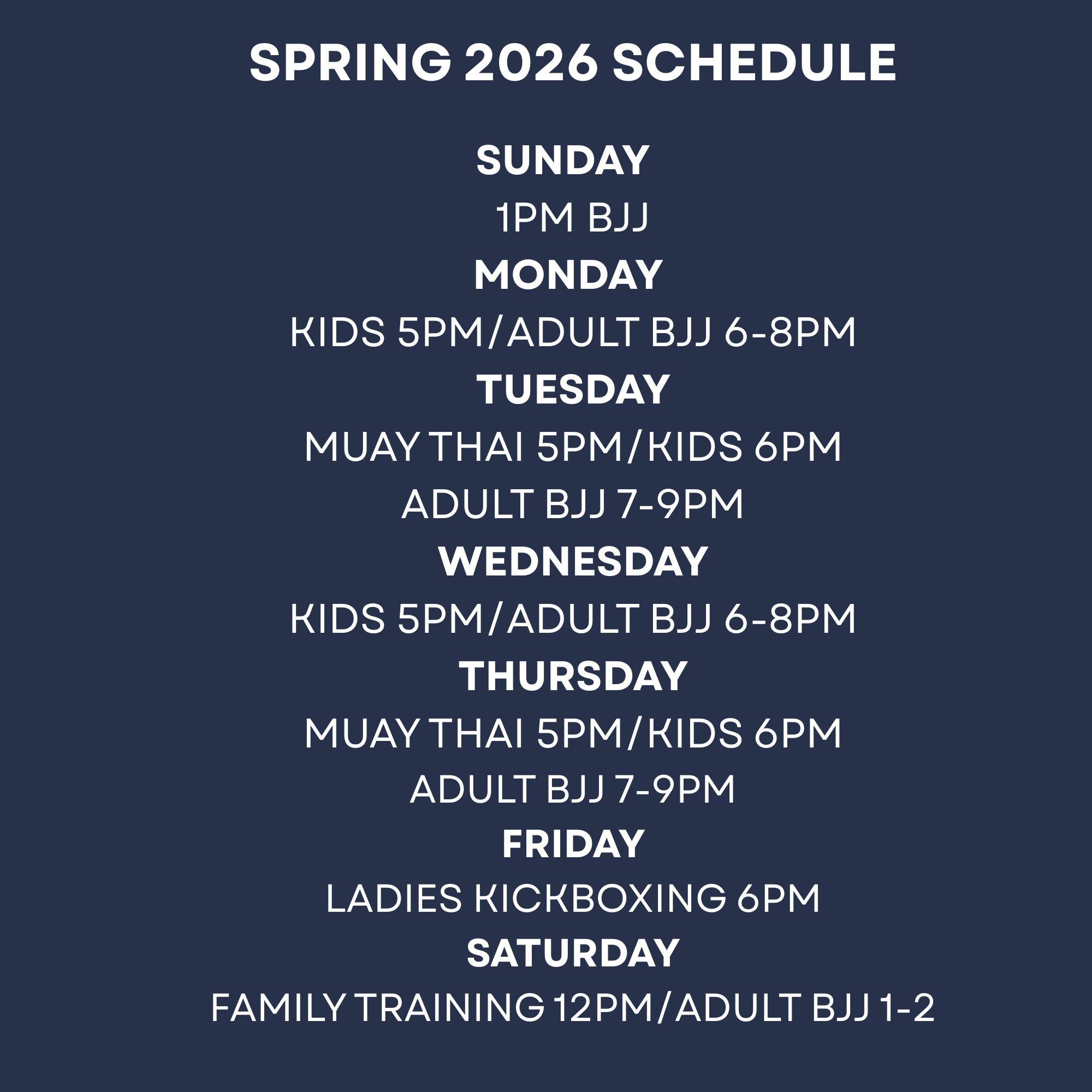 Schedule for Spring 2026 martial arts classes, listing days and times for different classes including BJJ, Muay Thai, kids and adult classes, ladies kickboxing, and family training.
