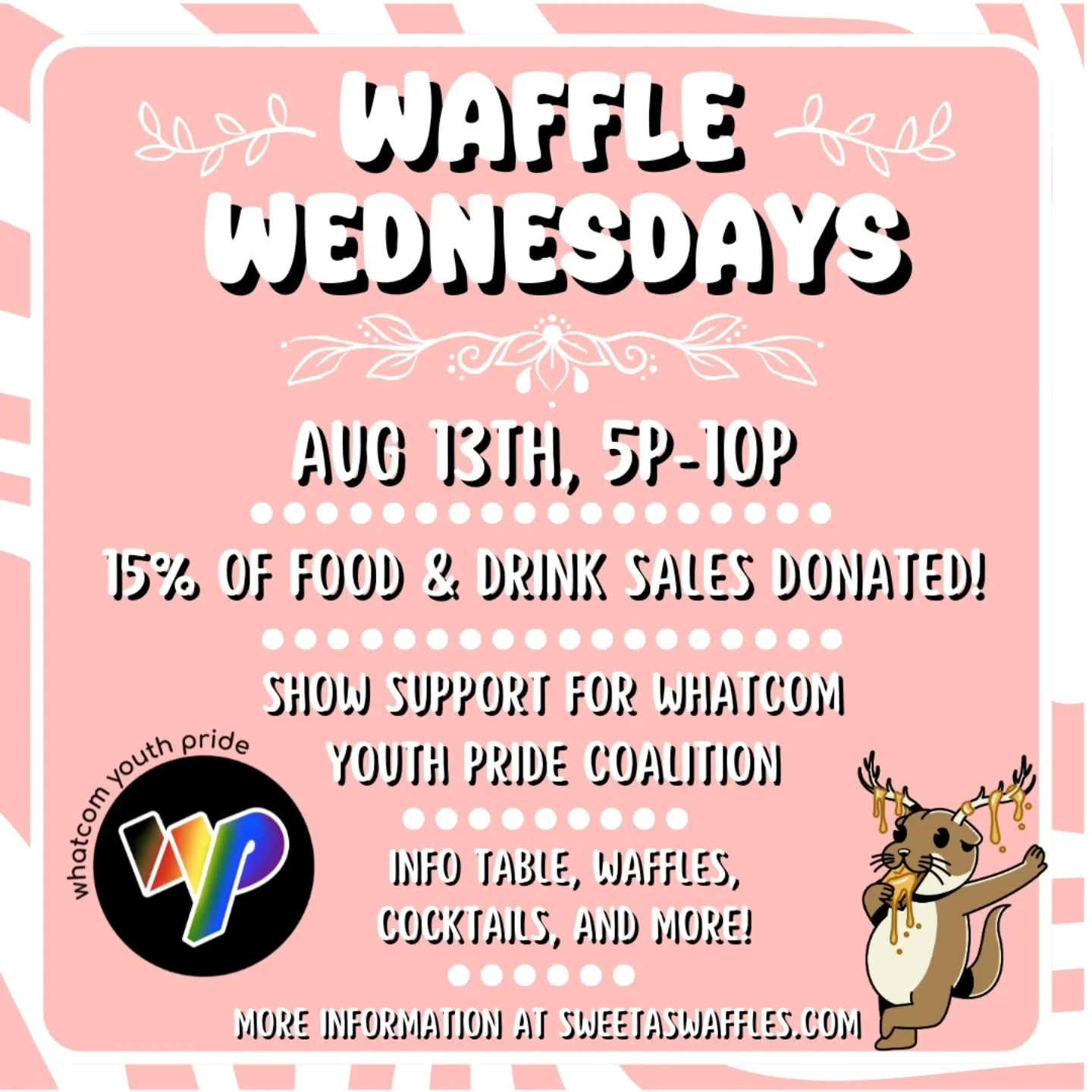 Will we see you next Wednesday for a Whatcom Youth Pride Waffle Extravaganza?

Come by @sweetaswaffles Wednesday, August 13th between 5:00 PM a d 10:00 PM to fill up on waffles  and suppot @whatcomyouthpride as we raise funds for another amazing even
