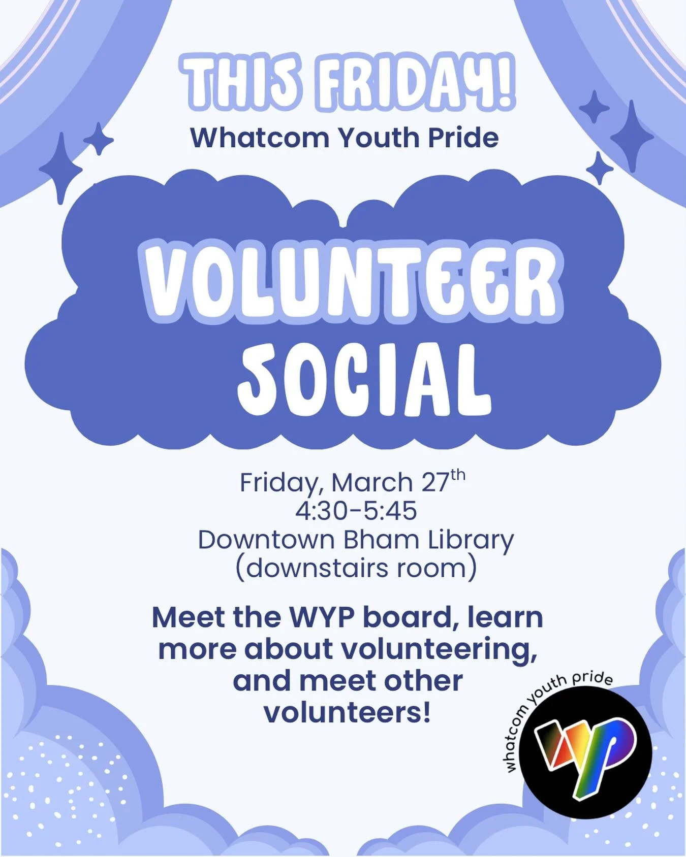 THIS FRIDAY! Whatcom Youth Pride 2026 is less than 100 days away! Come join the WYP team on March 27th at 4:30pm for a laidback volunteer social and brief orientation. We&rsquo;ll be meeting at the downtown Bellingham Library to share more about WYP 