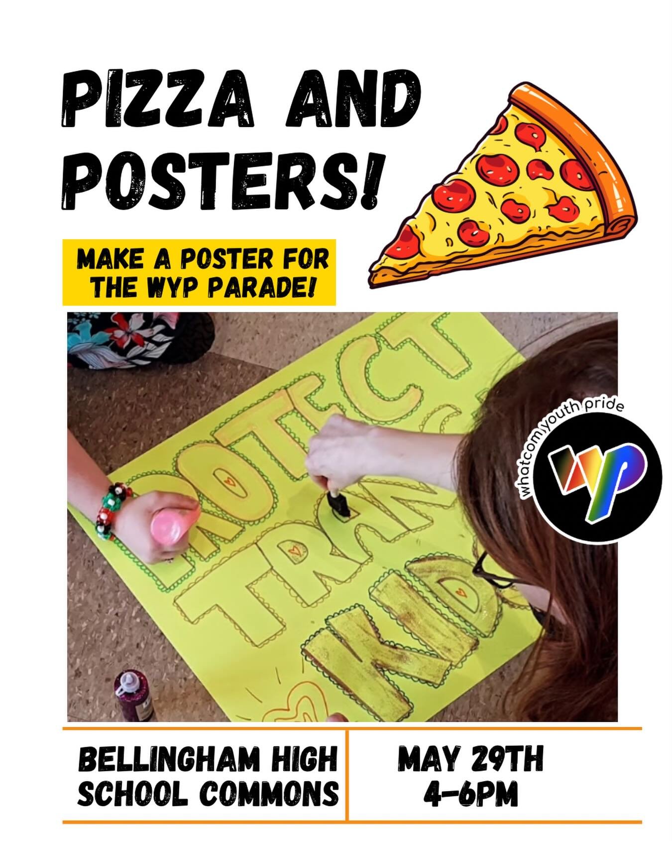 Join us for a poster making and pizza party the day before Whatcom Youth Pride! We&rsquo;re getting so excited- we can&rsquo;t wait to see you there!