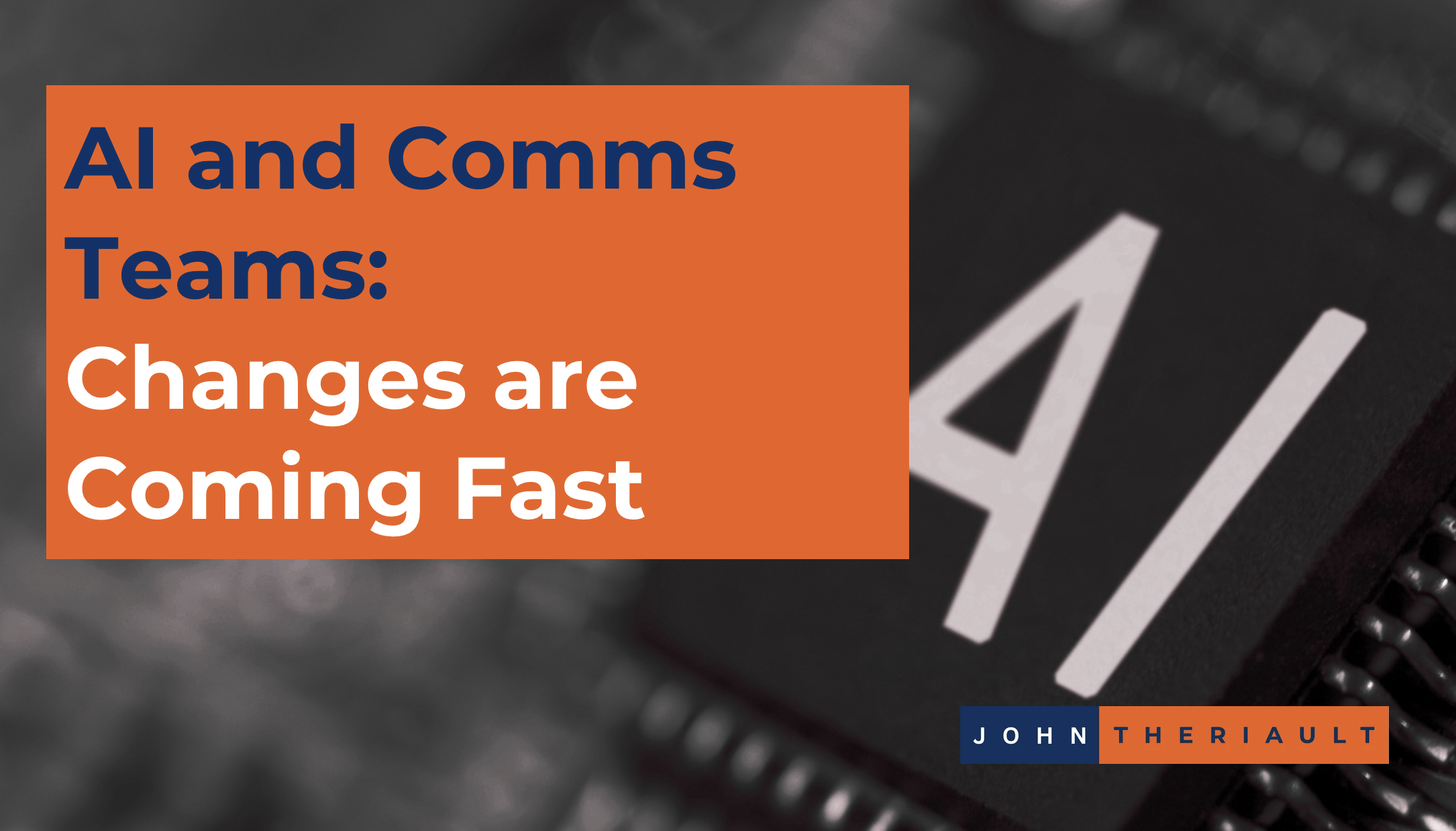 Communications Teams and AI: Changes are Coming Fast