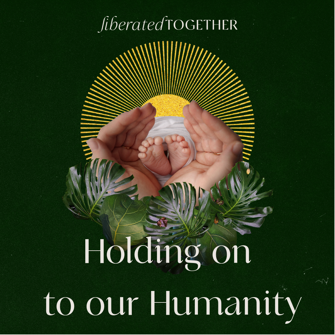 Holding on to our Humanity