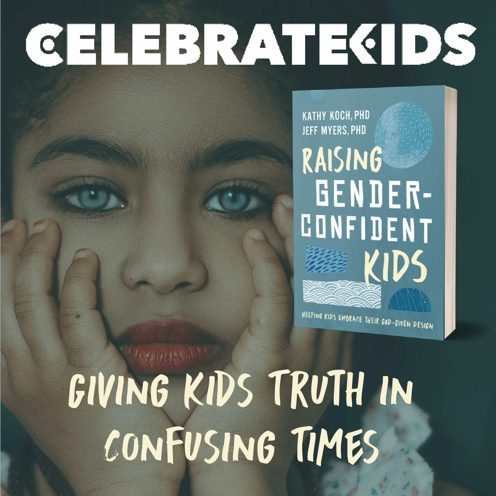 Raising Gender-Confident Kids Podcast: Truth and Compassion Foster Confidence
