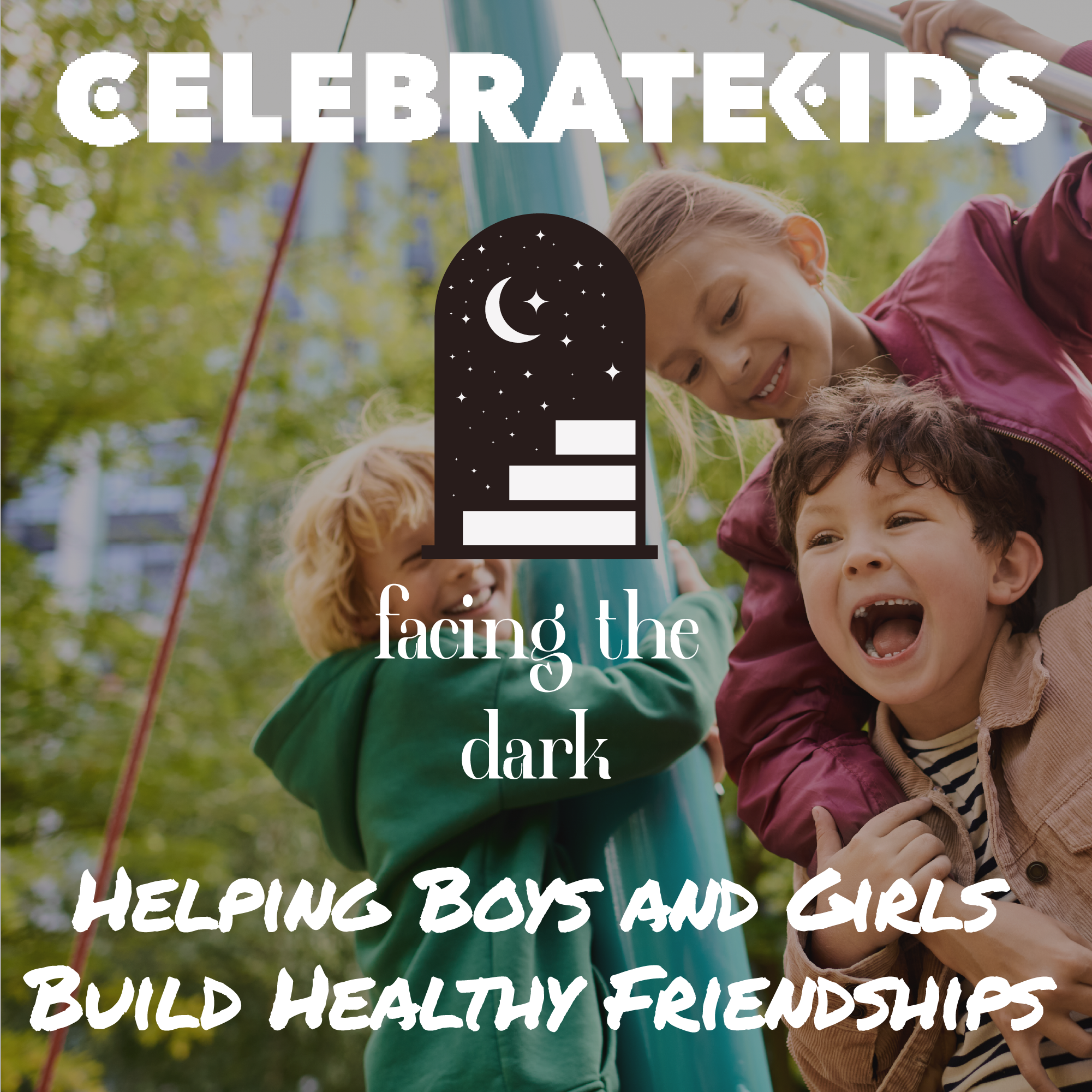 Protection Without Isolation: Helping Boys and Girls Build Healthy Friendships