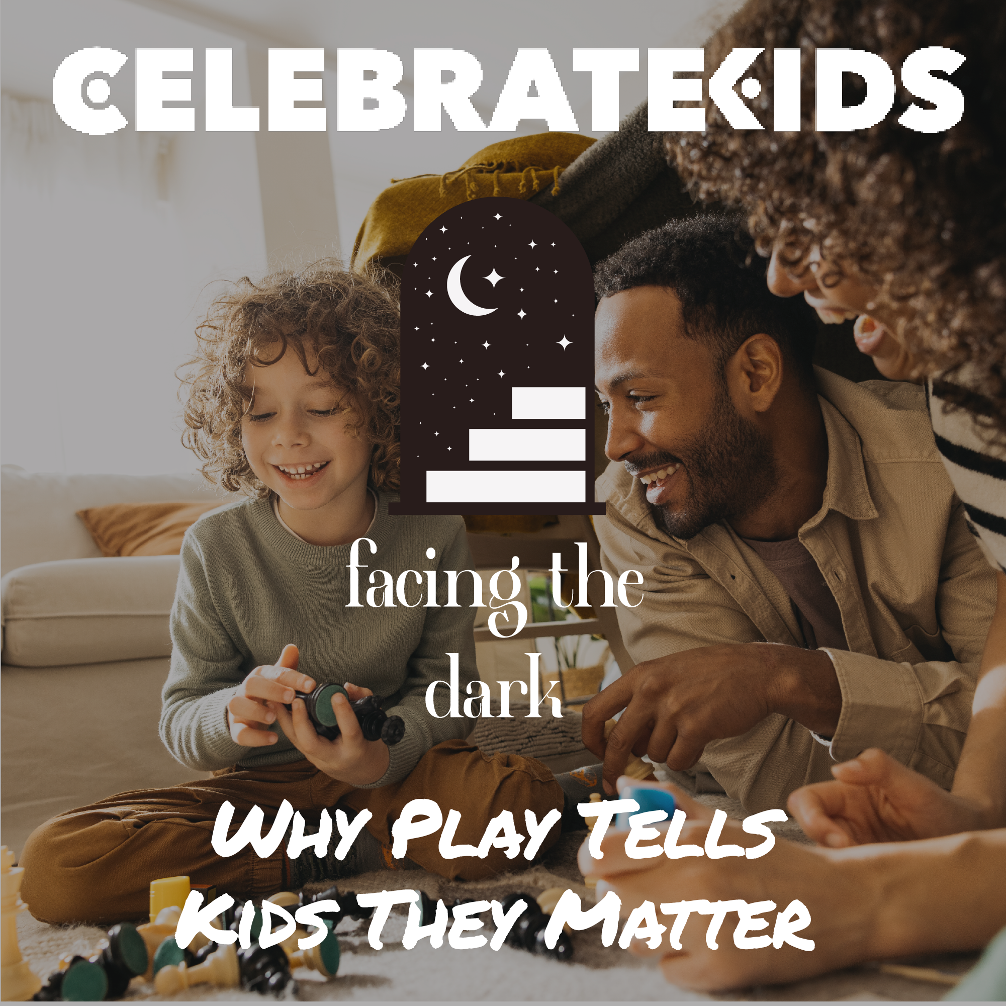 Get on the Floor: Why Play Tells Kids They Matter