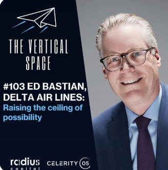 #103 Ed Bastian, Delta Air Lines: Raising the ceiling of possibility