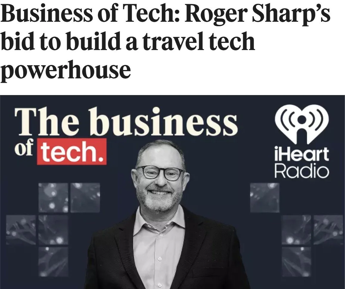BUSINESS DESK: Business of Tech: Roger Sharp’s bid to build a travel tech powerhouse
