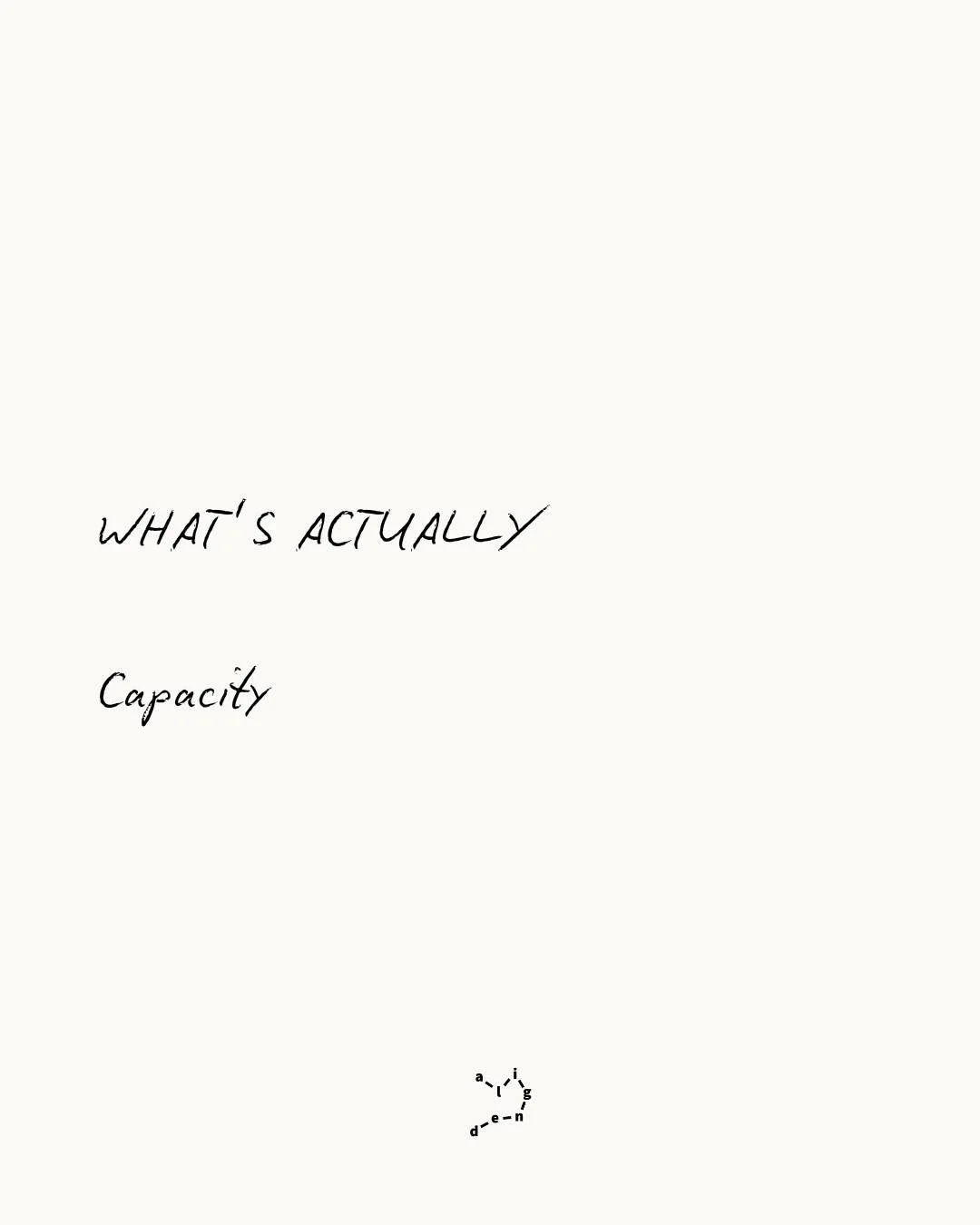 Real capacity isn't about getting stronger so you can handle more external pressure. It's about getting clearer about what you can actually sustain&mdash;and having the courage to build your life around that instead of around other people's expectati