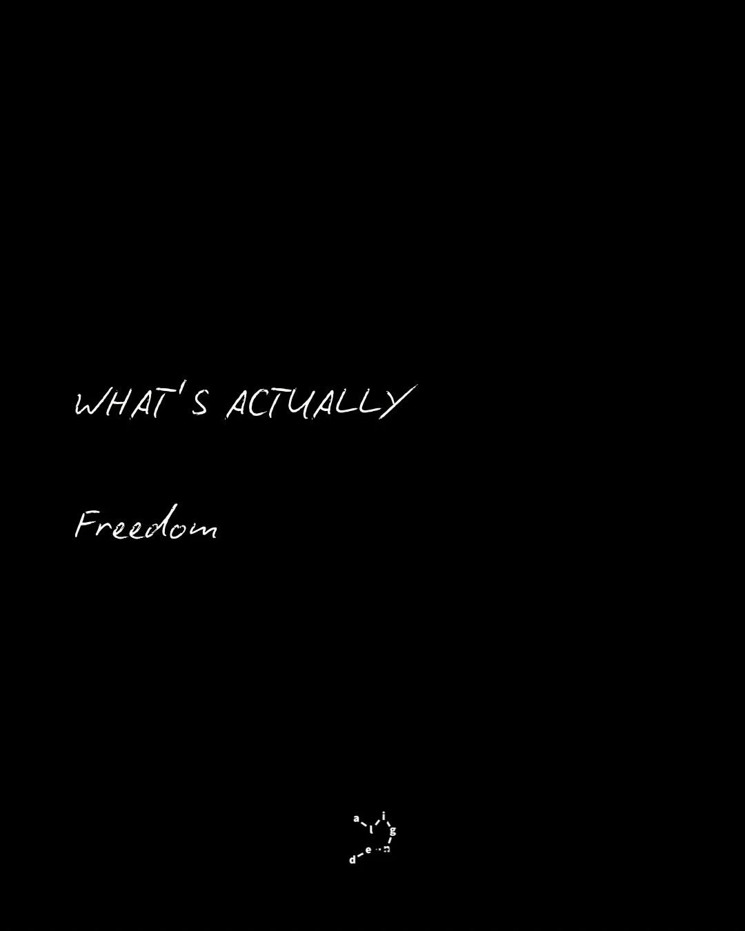 Freedom isn&rsquo;t the absence of constraints.

That&rsquo;s what most people think. That you&rsquo;re free when you can do whatever you want, when there are no obligations, no restrictions, no limitations on your choices.

But that&rsquo;s fantasy.