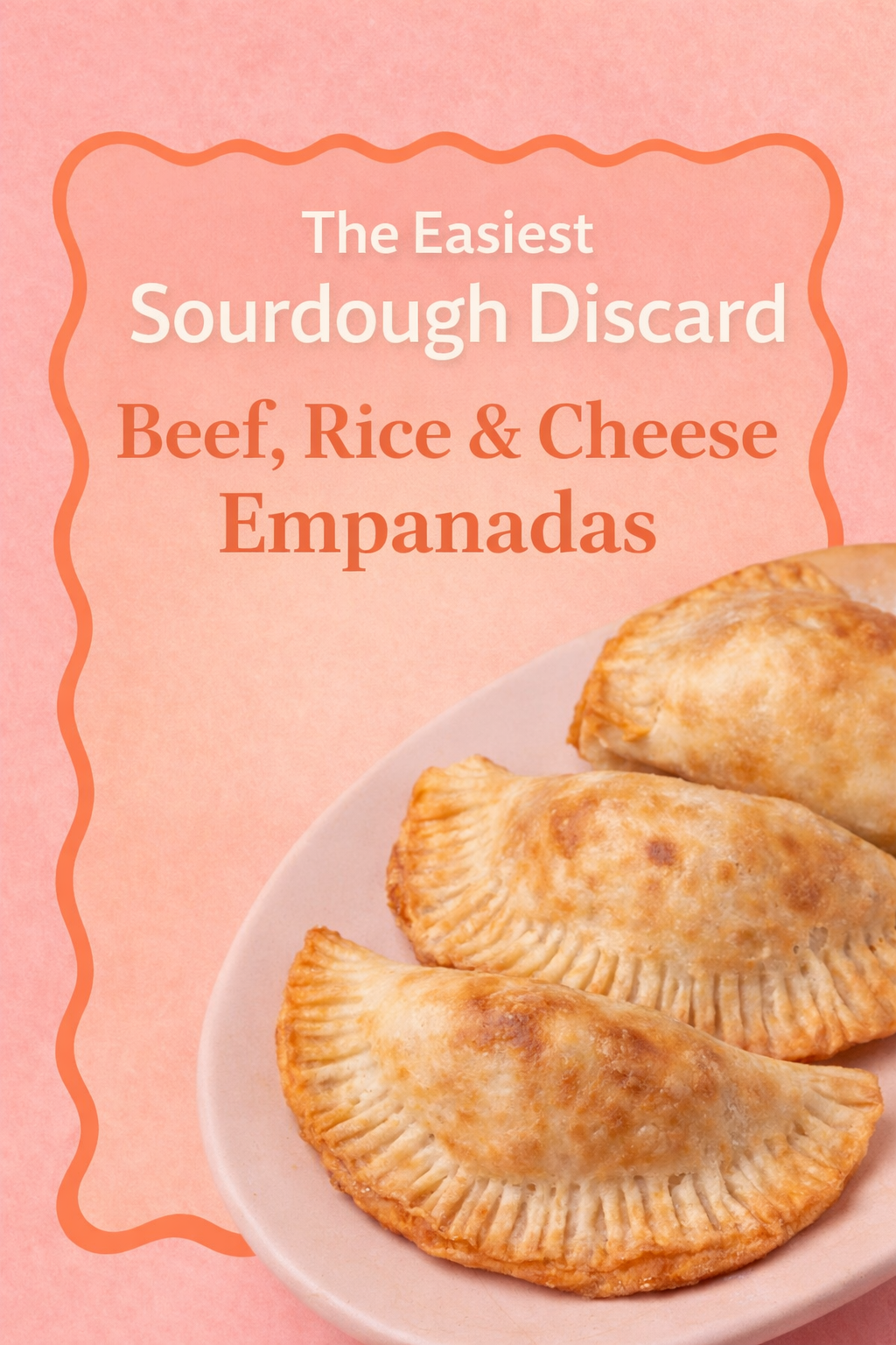 The Easiest Sourdough Discard Beef, Rice &amp; Cheese Empanadas
