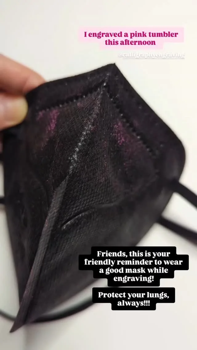 Dearest Calligraphy Engravers ~
please remember to mask up! 👍
Protect your lungs from fine particles, no matter how unstylish you might feel. 😍 Your family will thank you for it in the years to come!
#calligraphyengraving #engraving #engravedb