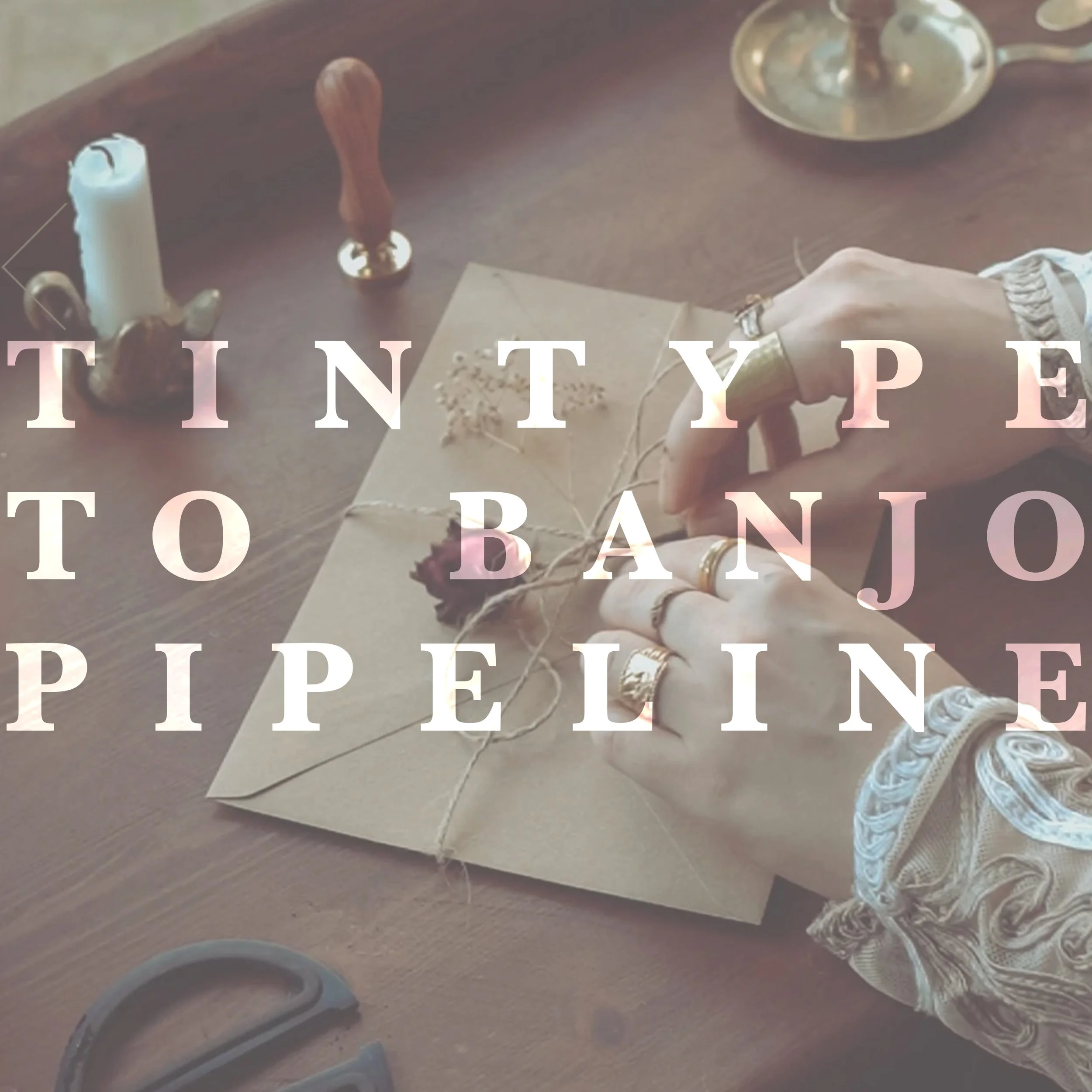 Tintype to Banjo Pipeline